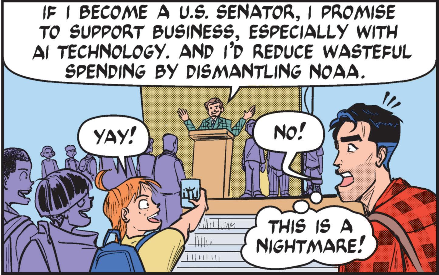 Interaction OCR: IF I BECOME A U.S. SENATORI PROMISE TO SUPPORT BUSINESSESPECIALLY WITH AI TECHNOLOGY. AND I'D REDUCE WASTEFUL SPENDING BY DISMANTLING NOAA. NO! " 111 YAY! ??? THIS IS A NIGHTMARE! IF I BECOME A U.S. SENATORI PROMISE TO SUPPORT BUSINESSESPECIALLY WITH AI TECHNOLOGY . AND I'D REDUCE WASTEFUL SPENDING BY DISMANTLING NOAA . NO ! " 111 YAY ! ??? THIS IS A NIGHTMARE !