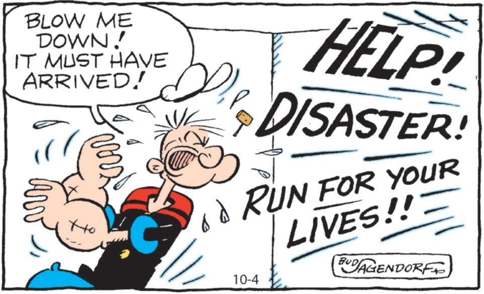 Drawing OCR: BLOW ME DOWN! IT MUST HAVE ARRIVED! ??? HELP DISASTER! od RUN FOR YOUR 10-4 LIVES!!= BUDAGENDORF BLOW ME DOWN ! IT MUST HAVE ARRIVED ! ??? HELP DISASTER ! od RUN FOR YOUR 10-4 LIVES !! = BUDAGENDORF