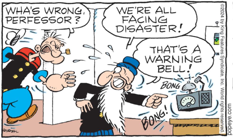 Font OCR: WHA'S WRONGPERFESSOR ? s WE'RE ALL FACING DISASTER! THAT'S A WARNING BELL! BONG BONG! ©2024 by King Features SyndicateInc. World rights reserved) popeye.com WHA'S WRONGPERFESSOR ? s WE'RE ALL FACING DISASTER ! THAT'S A WARNING BELL ! BONG BONG ! © 2024 by King Features SyndicateInc. World rights reserved ) popeye.com