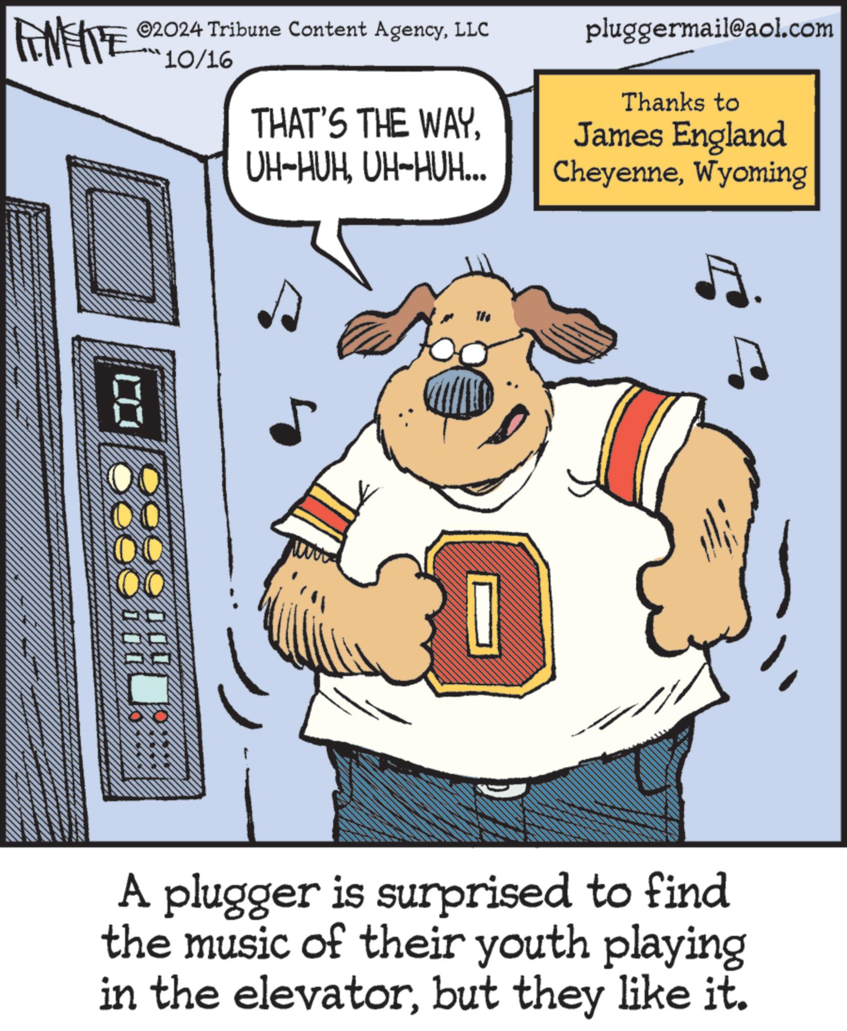 Gesture OCR: ©2024 Tribune Content AgencyLLC FINITE 10/16 THAT'S THE WAYUH-HUH... pluggermail@aol.com Thanks to James England CheyenneWyoming D wwww ife A plugger is surprised to find the music of their youth playing in the elevatorbut they like it. 0 © 2024 Tribune Content AgencyLLC FINITE 10/16 THAT'S THE WAYUH - HUHUH - HUH ... pluggermail@aol.com Thanks to James England CheyenneWyoming D wwww ife A plugger is surprised to find the music of their youth playing in the elevatorbut they like it . 0