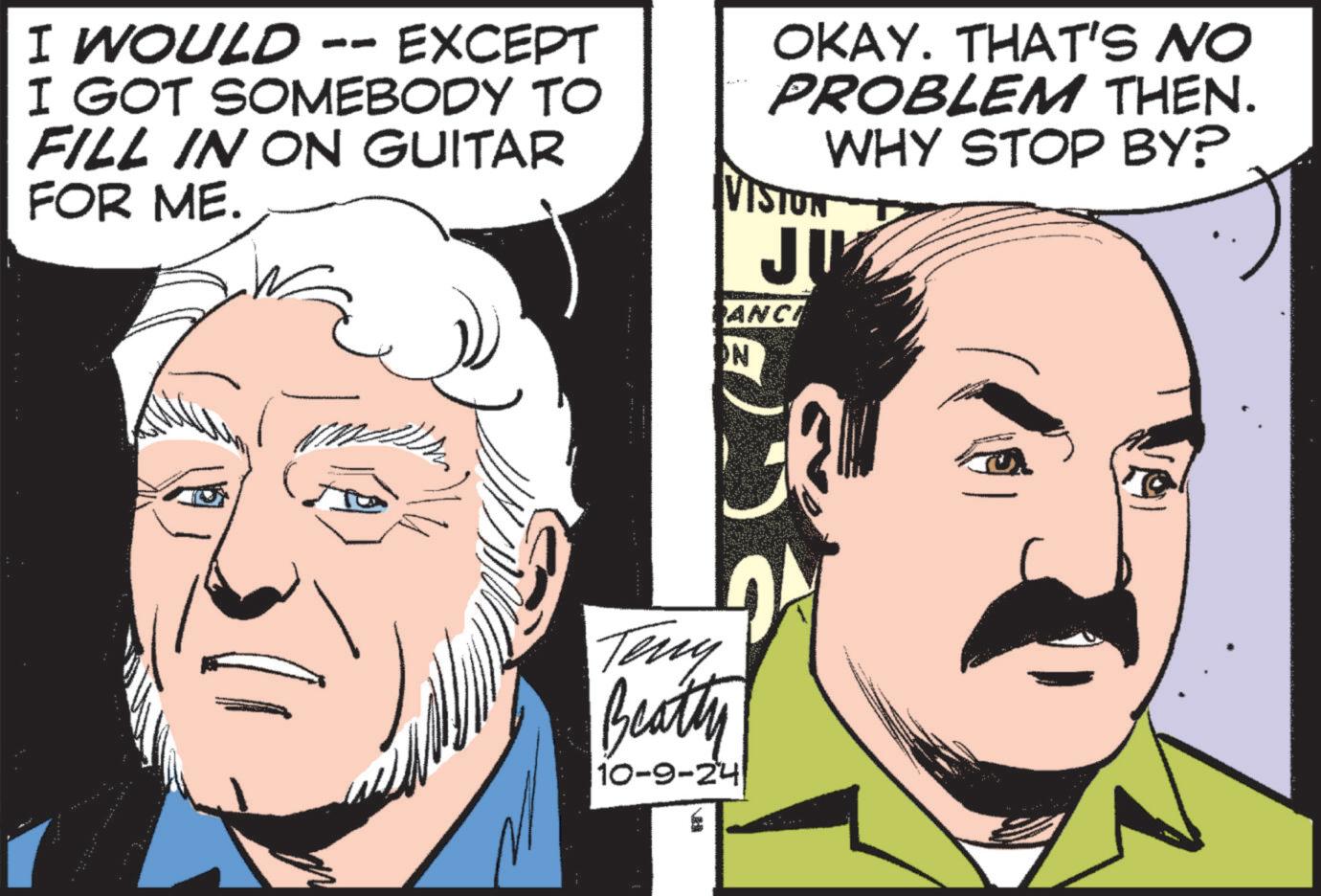 Organ OCR: I WOULD -- EXCEPT I GOT SOMEBODY TO FILL IN ON GUITAR FOR ME. OKAY. THAT'S NO PROBLEM THEN. WHY STOP BY? VISION JU ANCI ON Teny Beatty 10-9-24 Va I WOULD -- EXCEPT I GOT SOMEBODY TO FILL IN ON GUITAR FOR ME . OKAY . THAT'S NO PROBLEM THEN . WHY STOP BY ? VISION JU ANCI ON Teny Beatty 10-9-24 Va