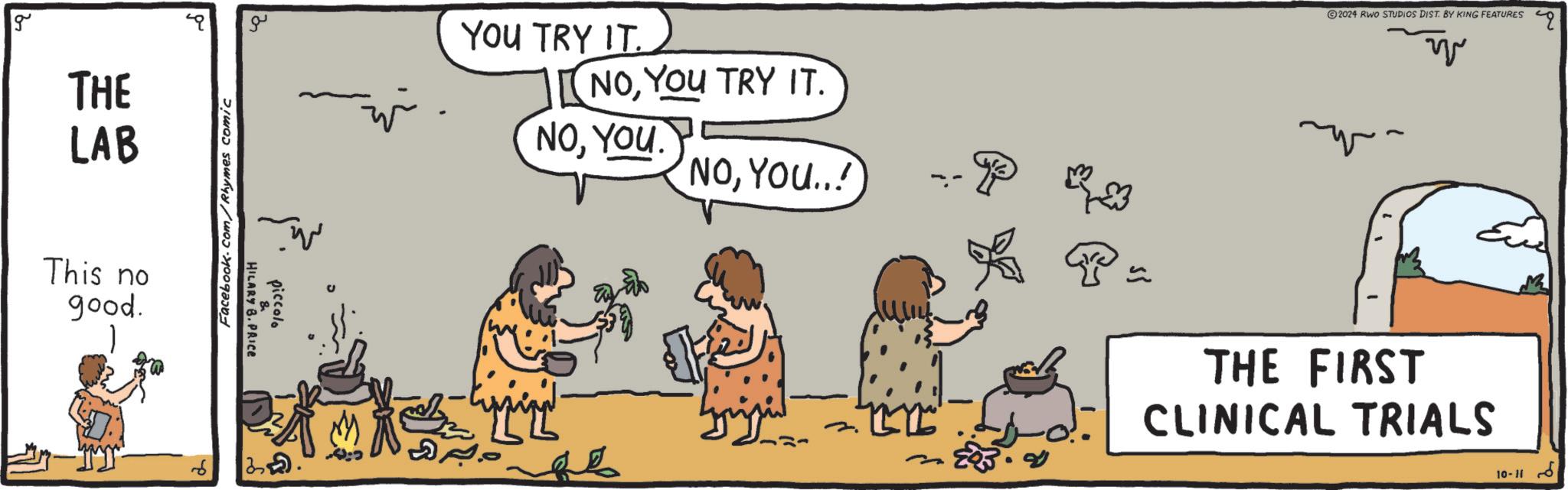 Adaptation OCR: g THE LAB TAG This no good. 1 Facebook.com/Rhymes comic piccolo & HILARY B. PRICE 2. ?? YOU TRY IT. NOYOU TRY IT. NOYOU. NOYOU... 2024 RWO STUDIOS DIST. BY KING FEATURES THE FIRST CLINICAL TRIALS 10-11 g THE LAB TAG This no good . 1 Facebook.com/Rhymes comic piccolo & HILARY B. PRICE 2 . ?? YOU TRY IT . NOYOU TRY IT . NOYOU . NOYOU ... 2024 RWO STUDIOS DIST . BY KING FEATURES THE FIRST CLINICAL TRIALS 10-11