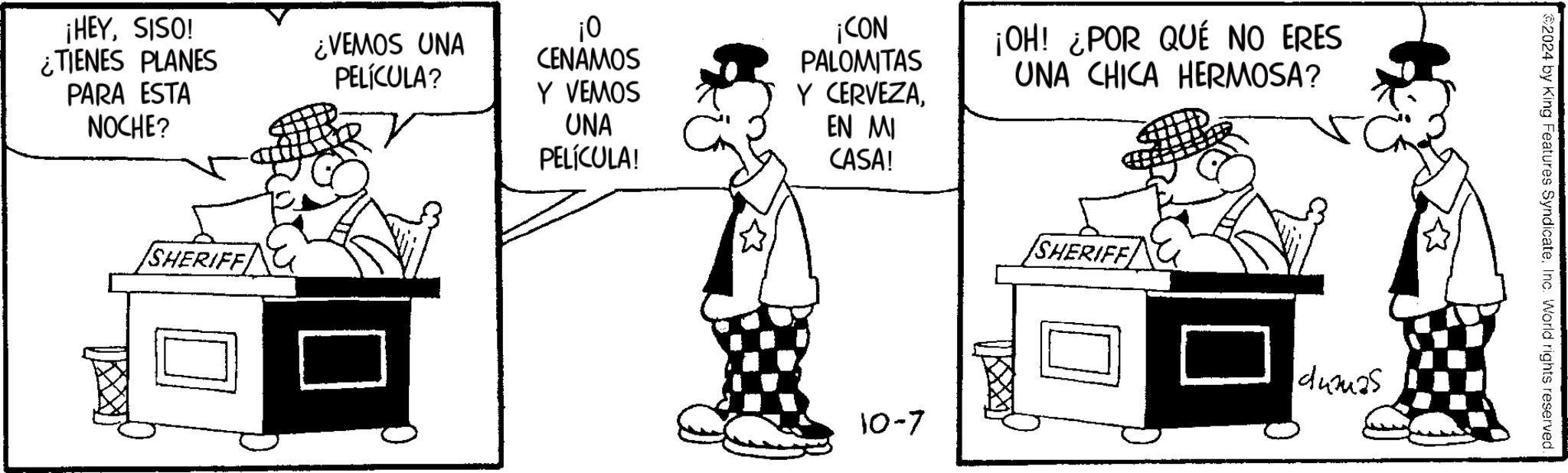 Gesture OCR: ¡HEYSISO! ¿TIENES PLANES ¿VEMOS UNA PELÍCULA? PARA ESTA NOCHE? SHERIFF ¡0 CENAMOS Y VEMOS UNA PELÍCULA! ¡CON PALOMITAS Y CERVEZAEN MI CASA! ¡OH! ¿POR QUÉ NO ERES UNA CHICA HERMOSA? SHERIFF 10-7 duuas 2024 by King Features SyndicateInc. World rights reserved ¡ HEYSISO ! ¿ TIENES PLANES ¿ VEMOS UNA PELÍCULA ? PARA ESTA NOCHE ? SHERIFF ¡ 0 CENAMOS Y VEMOS UNA PELÍCULA ! ¡ CON PALOMITAS Y CERVEZAEN MI CASA ! ¡ OH ! ¿ POR QUÉ NO ERES UNA CHICA HERMOSA ? SHERIFF 10-7 duuas 2024 by King Features SyndicateInc. World rights reserved