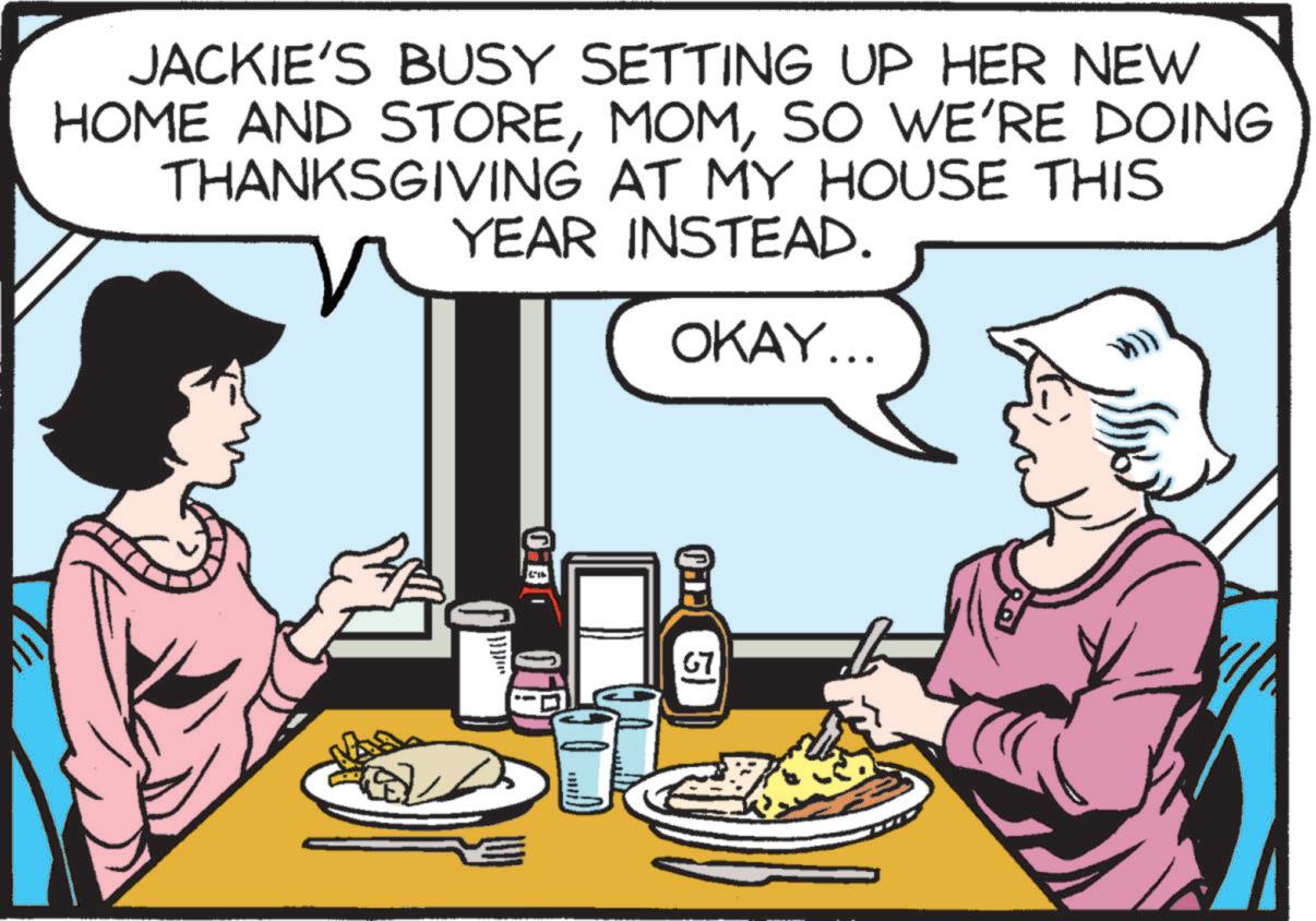 Art OCR: JACKIE'S BUSY SETTING UP HER NEW HOME AND STORESO WE'RE DOING THANKSGIVING AT MY HOUSE THIS YEAR INSTEAD. OKAY... 67 JACKIE'S BUSY SETTING UP HER NEW HOME AND STORESO WE'RE DOING THANKSGIVING AT MY HOUSE THIS YEAR INSTEAD . OKAY ... 67