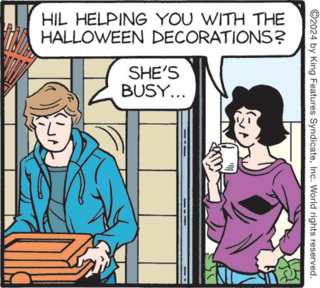 Window OCR: 2024 by King Features SyndicateInc. World rights reserved. HIL HELPING YOU WITH THE HALLOWEEN DECORATIONS? SHE'S BUSY... 2024 by King Features SyndicateInc. World rights reserved . HIL HELPING YOU WITH THE HALLOWEEN DECORATIONS ? SHE'S BUSY ...