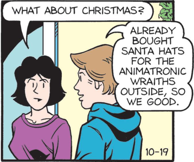 Happy OCR: WHAT ABOUT CHRISTMAS? ALREADY BOUGHT SANTA HATS FOR THE ANIMATRONIC WRAITHS OUTSIDESO WE GOOD. 10-19 WHAT ABOUT CHRISTMAS ? ALREADY BOUGHT SANTA HATS FOR THE ANIMATRONIC WRAITHS OUTSIDESO WE GOOD . 10-19