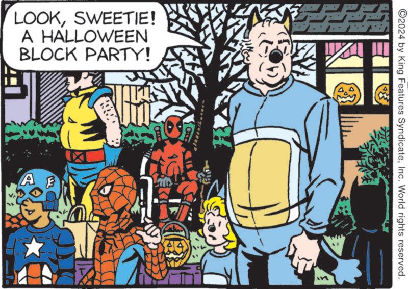 People OCR: LOOKSWEETIE! A HALLOWEEN BLOCK PARTY! A & ©2024 by King Features SyndicateInc. World rights reserved. LOOKSWEETIE ! A HALLOWEEN BLOCK PARTY ! A & © 2024 by King Features SyndicateInc. World rights reserved .