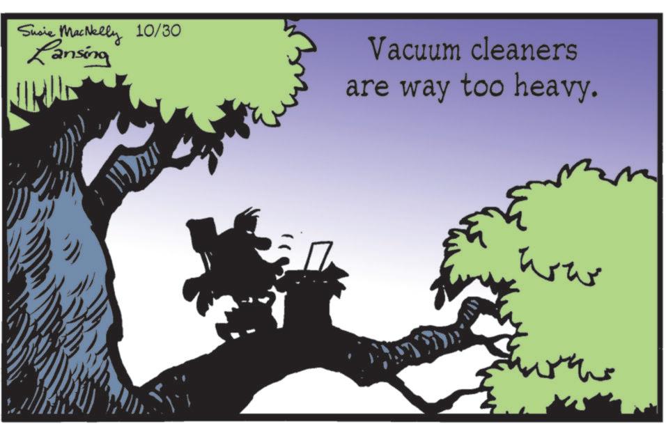 Art OCR: Susie MacNelly 10/30 Lansing Vacuum cleaners are way too heavy. ww Susie MacNelly 10/30 Lansing Vacuum cleaners are way too heavy . ww