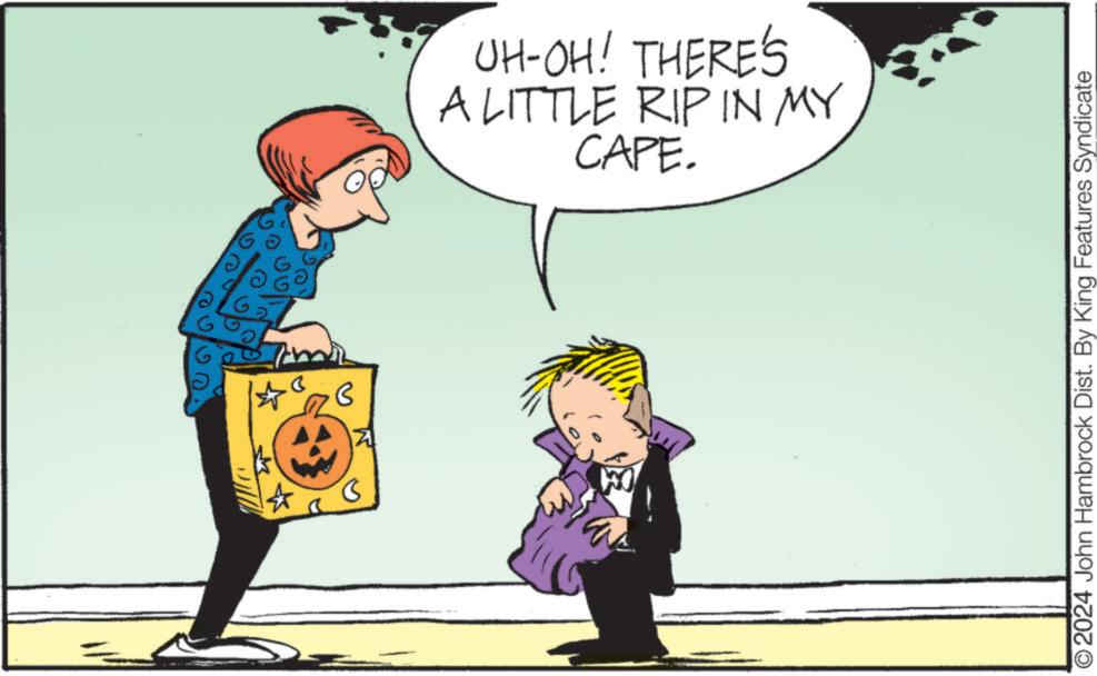 Happy OCR: G UH-OH! THERE'S A LITTLE RIP IN MY CAPE. ©2024 John Hambrock Dist. By King Features Syndicate G UH - OH ! THERE'S A LITTLE RIP IN MY CAPE . © 2024 John Hambrock Dist . By King Features Syndicate