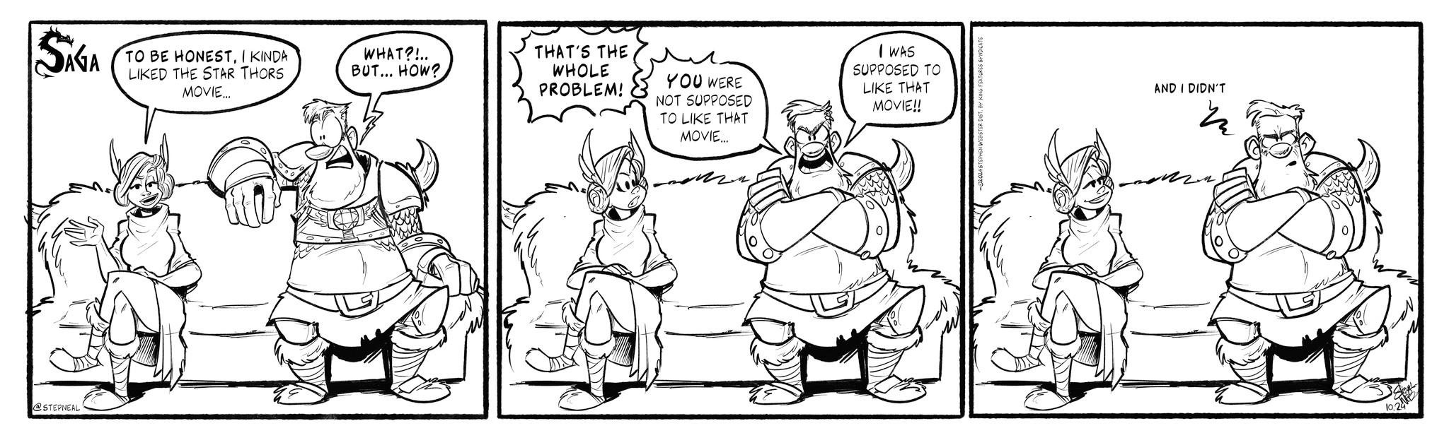 Art OCR: AGA @STEPNEAL! TO BE HONESTI KINDA LIKED THE STAR THORS MOVIE... WHAT?!.. BUT... HOW?. THAT'S THE WHOLE PROBLEM! YOU WERE NOT SUPPOSED TO LIKE THAT MOVIE I WAS SUPPOSED TO LIKE THAT MOVIE!! AND I DIDN'T 1 N 10.24 AGA @STEPNEAL ! TO BE HONESTI KINDA LIKED THE STAR THORS MOVIE ... WHAT ? ! .. BUT ... HOW ?. THAT'S THE WHOLE PROBLEM ! YOU WERE NOT SUPPOSED TO LIKE THAT MOVIE I WAS SUPPOSED TO LIKE THAT MOVIE !! AND I DIDN'T 1 N 10.24