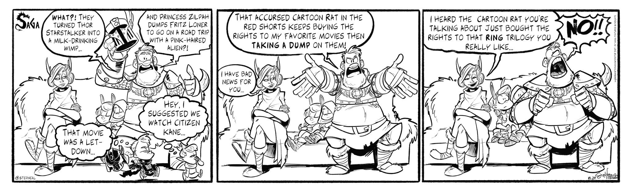Sharing OCR: SIGA WHAT?! THEY TURNED THOR STARSTALKER INTO A MILK-DRINKING WIMP... AND PRINCESS ZILPAHI DUMPS FRITZ LONER TO GO ON A ROAD TRIP WITH A PINK-HAIRED ALIEN?! THAT ACCURSED CARTOON RAT IN THE RED SHORTS KEEPS BUYING THE RIGHTS TO MY FAVORITE MOVIES THEN TAKING A DUMP ON THEM! I HEARD THE CARTOON RAT YOU'RE TALKING ABOUT JUST BOUGHT THE RIGHTS TO THAT RING TRILOGY YOU REALLY LIKE... NO!! @STEPNEAL I HAVE BAD NEWS FOR YOU... THAT MOVIE WAS A LET- DOWN... HEY. I SUGGESTED WE WATCH CITIZEN KANE... 1 1 10.24 Steably SIGA WHAT ?! THEY TURNED THOR STARSTALKER INTO A MILK - DRINKING WIMP ... AND PRINCESS ZILPAHI DUMPS FRITZ LONER TO GO ON A ROAD TRIP WITH A PINK - HAIRED ALIEN ?! THAT ACCURSED CARTOON RAT IN THE RED SHORTS KEEPS BUYING THE RIGHTS TO MY FAVORITE MOVIES THEN TAKING A DUMP ON THEM ! I HEARD THE CARTOON RAT YOU'RE TALKING ABOUT JUST BOUGHT THE RIGHTS TO THAT RING TRILOGY YOU REALLY LIKE ... NO !! @STEPNEAL I HAVE BAD NEWS FOR YOU ... THAT MOVIE WAS A LET- DOWN ... HEY . I SUGGESTED WE WATCH CITIZEN KANE ... 1 1 10.24 Steably