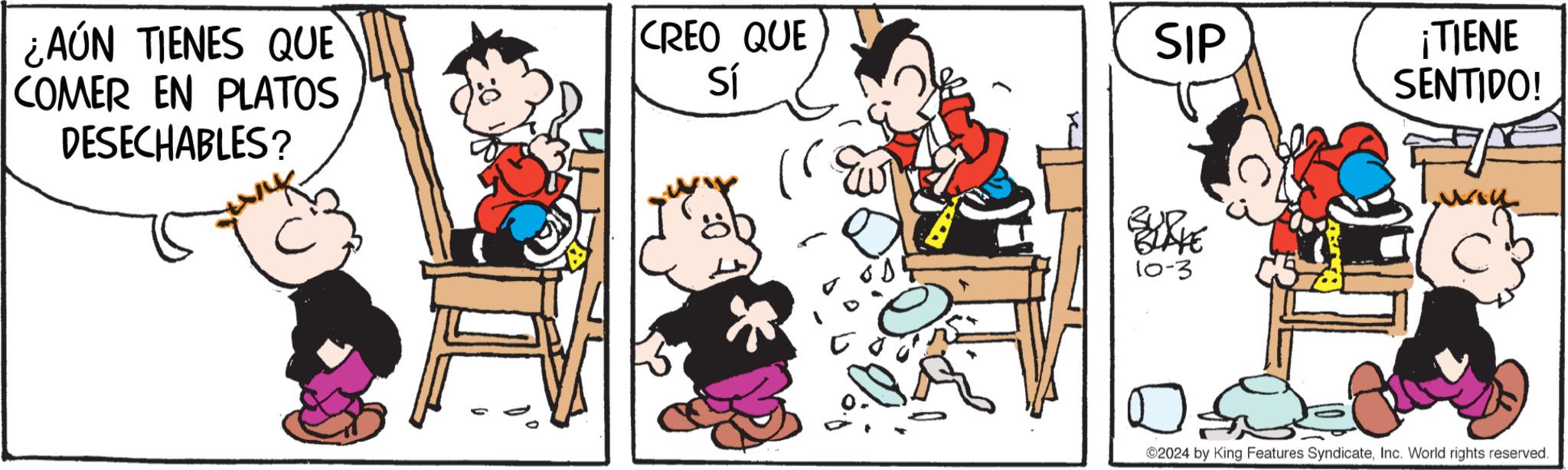 Happy OCR: ¿AÚN TIENES QUE COMER EN PLATOS DESECHABLES? CREO QUE SIP Sí ¡TIENE SENTIDO! BLAKE 10-3 ? 2024 by King Features SyndicateInc. World rights reserved. ¿ AÚN TIENES QUE COMER EN PLATOS DESECHABLES ? CREO QUE SIP Sí ¡ TIENE SENTIDO ! BLAKE 10-3 ? 2024 by King Features SyndicateInc. World rights reserved .