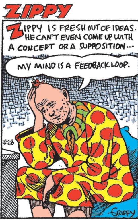 Newspaper OCR: 10.28 ZIPPY ZIPP IPPY IS FRESH OUT OF IDEAS. HE CAN'T EVEN COME UP WITH A CONCEPT OR A SUPPOSITION... MY MIND IS A FEEDBACK LOOP. GRIFFY www " 10.28 ZIPPY ZIPP IPPY IS FRESH OUT OF IDEAS . HE CAN'T EVEN COME UP WITH A CONCEPT OR A SUPPOSITION ... MY MIND IS A FEEDBACK LOOP . GRIFFY www "