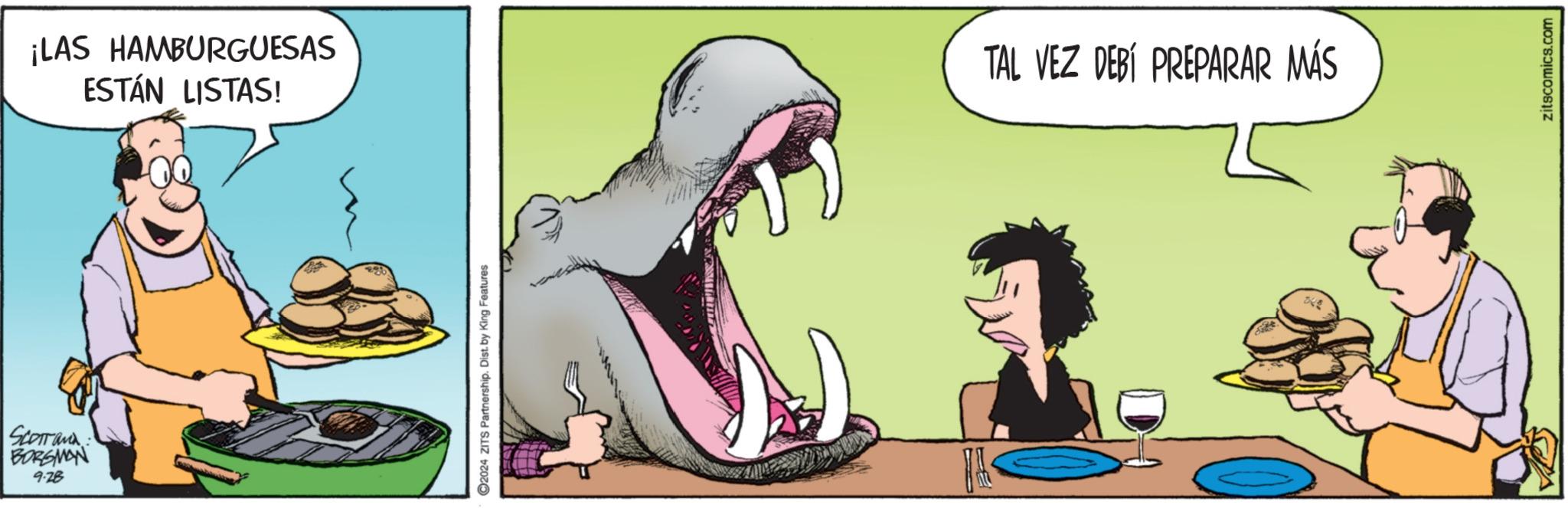 Gesture OCR: SCOTT and BORSMAN 9.28 ¡LAS HAMBURGUESAS ESTÁN LISTAS! ©2024 ZITS Partnership. Dist. by King Features TAL VEZ DEBÍ PREPARAR MÁS ??? zitscomics.com SCOTT and BORSMAN 9.28 ¡ LAS HAMBURGUESAS ESTÁN LISTAS ! © 2024 ZITS Partnership . Dist . by King Features TAL VEZ DEBÍ PREPARAR MÁS ??? zitscomics.com