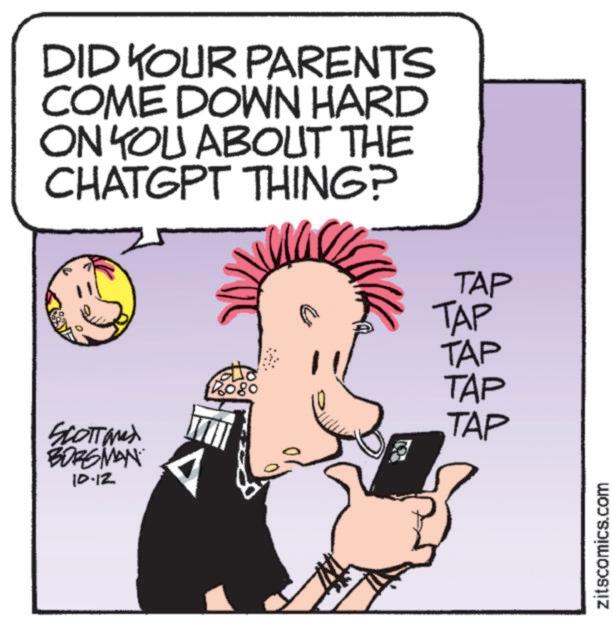 Line OCR: DID YOUR PARENTS COME DOWN HARD ON YOU ABOUT THE CHATGPT THING? Scottones BORGMAN 10.12 TAP TAP B080 TAP TAP TAP zitscomics.com DID YOUR PARENTS COME DOWN HARD ON YOU ABOUT THE CHATGPT THING ? Scottones BORGMAN 10.12 TAP TAP B080 TAP TAP TAP zitscomics.com