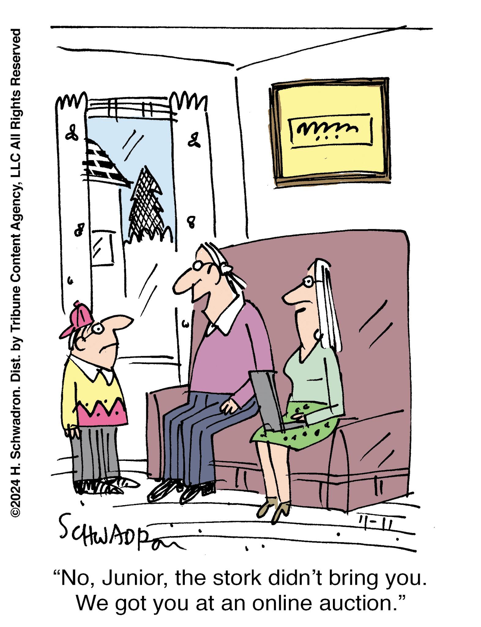 Conversation OCR: & & ©2024 H. Schwadron. Dist. by Tribune Content AgencyLLC All Rights Reserved SCHWADRO 11-11 "Nothe stork didn't bring you. We got you at an online auction." ???? & & © 2024 H. Schwadron . Dist . by Tribune Content AgencyLLC All Rights Reserved SCHWADRO 11-11 " Nothe stork didn't bring you . We got you at an online auction . " ????