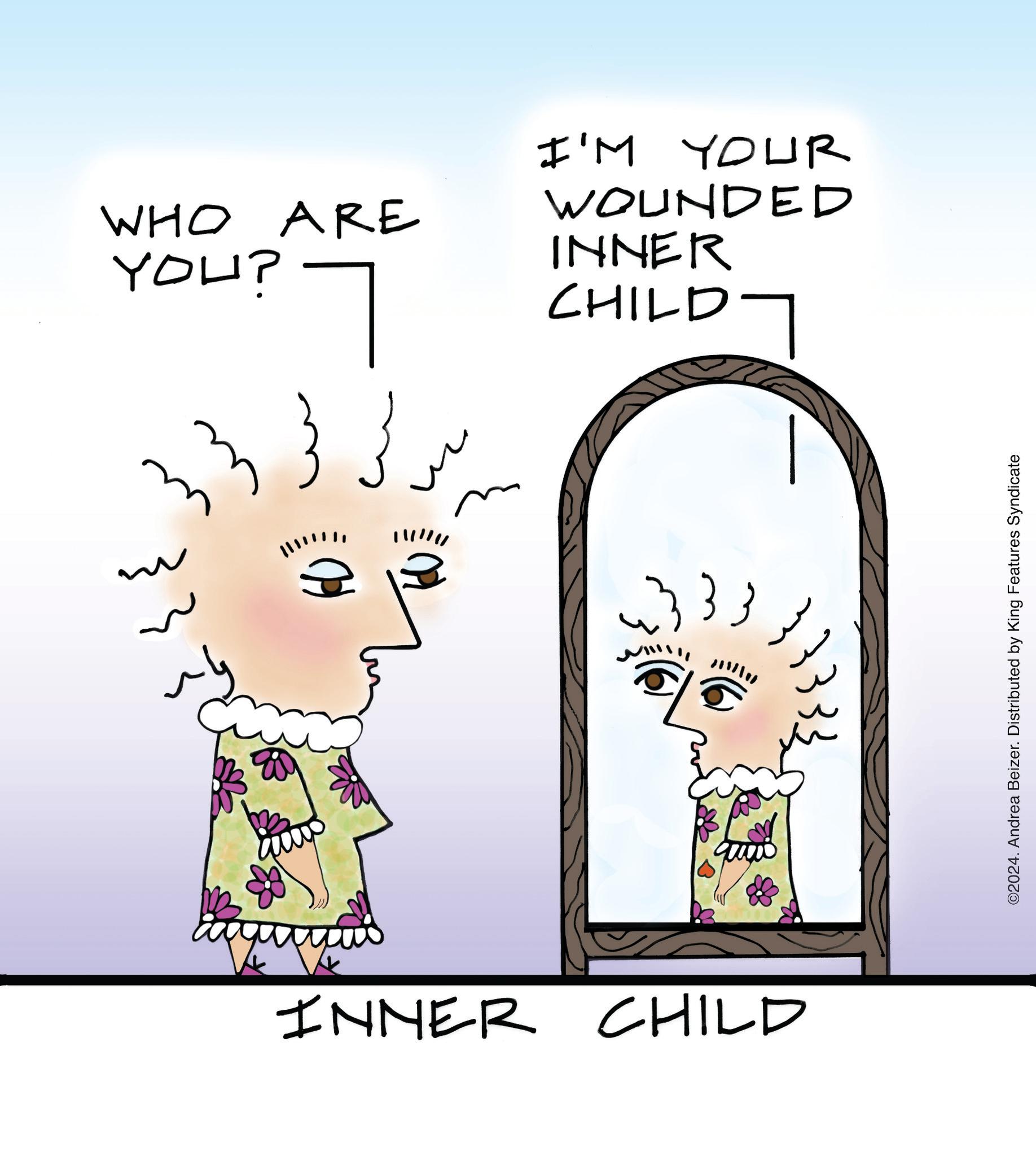 Sharing OCR: WHO ARE YOU? ? }}{ ????? } ? I'M YOUR WOUNDED INNER CHILD- -333 INNER CHILD ©2024. Andrea Beizer. Distributed by King Features Syndicate WHO ARE YOU ? ? } } { ????? } ? I'M YOUR WOUNDED INNER CHILD- -333 INNER CHILD © 2024 . Andrea Beizer . Distributed by King Features Syndicate