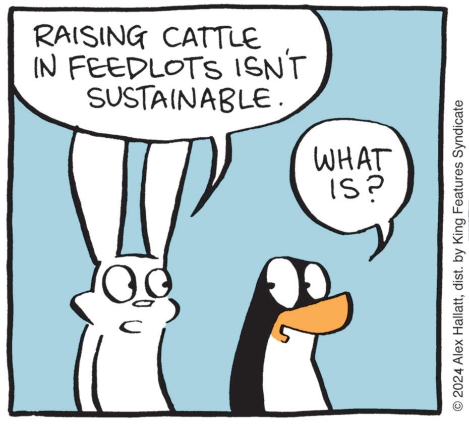 Finger OCR: RAISING CATTLE IN FEEDLOTS ISN'T SUSTAINABLE. WHAT IS? 50 C 2024 Alex Hallattdist. by King Features Syndicate RAISING CATTLE IN FEEDLOTS ISN'T SUSTAINABLE . WHAT IS ? 50 C 2024 Alex Hallattdist . by King Features Syndicate