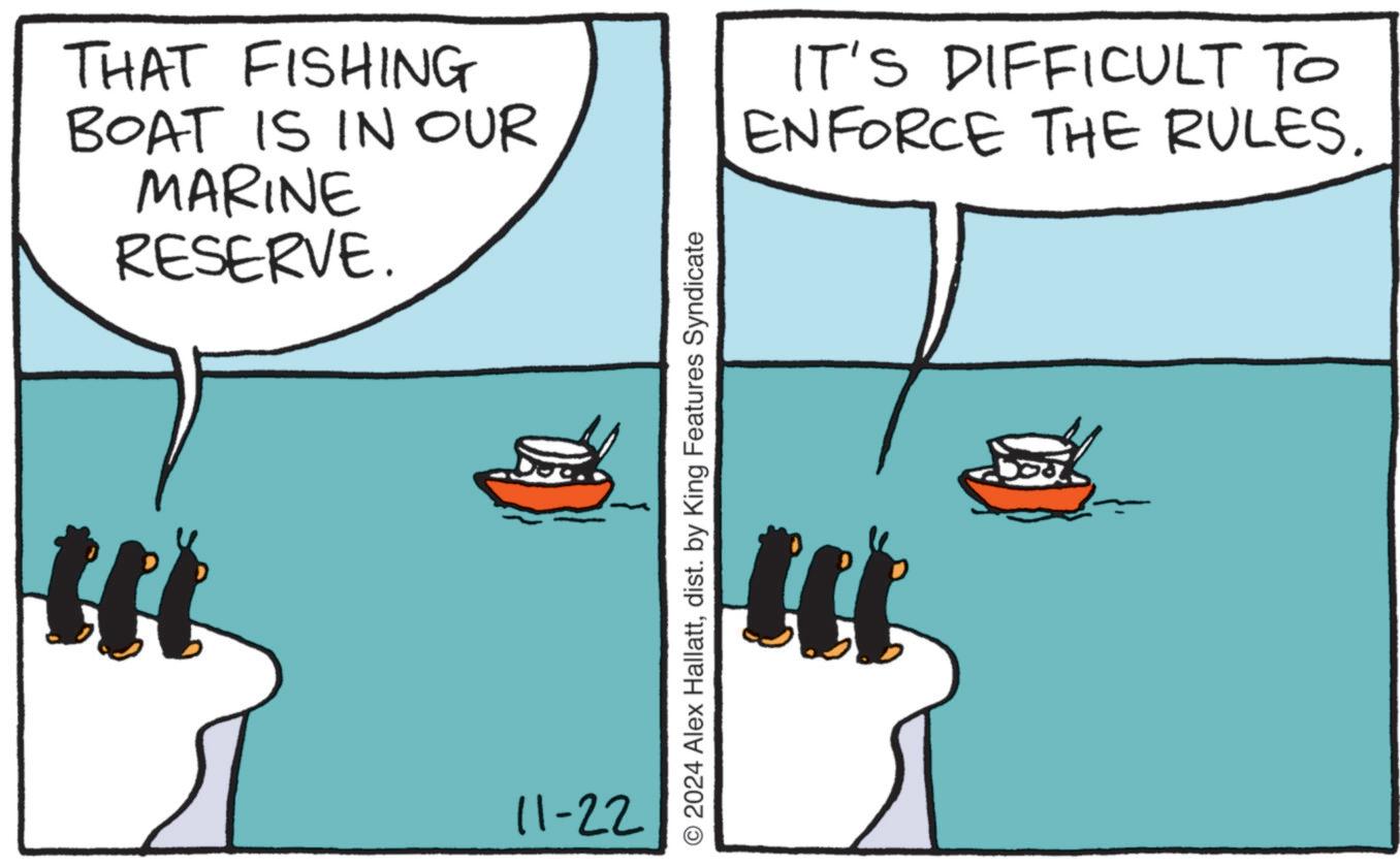 Humour OCR: THAT FISHING BOAT IS IN OUR MARINE RESERVE. IT'S DIFFICULT TO ENFORCE THE RULES. fl 11-22 © 2024 Alex Hallattdist. by King Features Syndicate THAT FISHING BOAT IS IN OUR MARINE RESERVE . IT'S DIFFICULT TO ENFORCE THE RULES . fl 11-22 © 2024 Alex Hallattdist . by King Features Syndicate