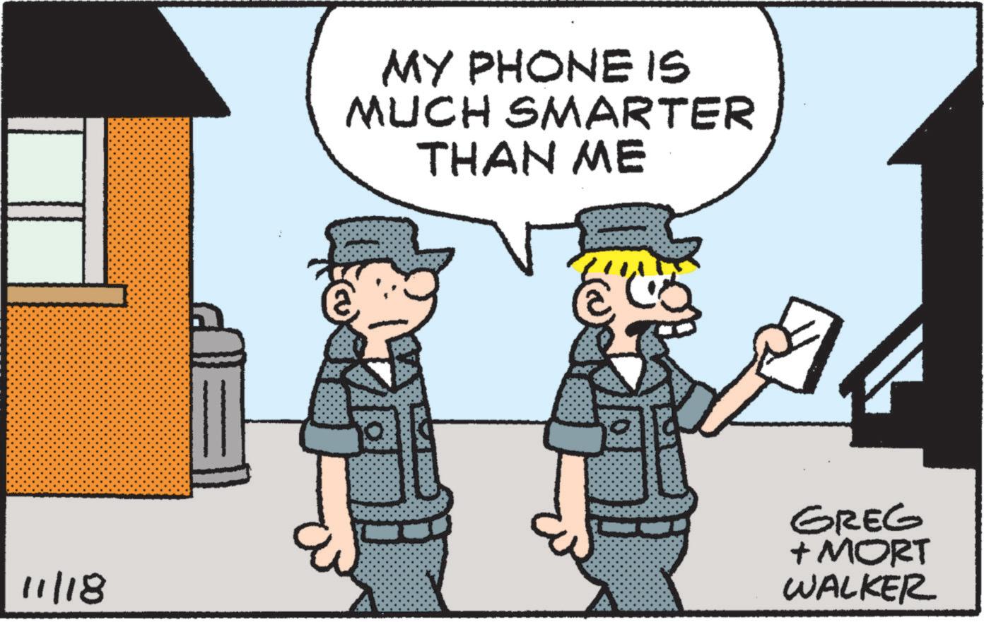Rectangle OCR: MY PHONE IS MUCH SMARTER THAN ME 11/18 GREG + MORT WALKER MY PHONE IS MUCH SMARTER THAN ME 11/18 GREG + MORT WALKER