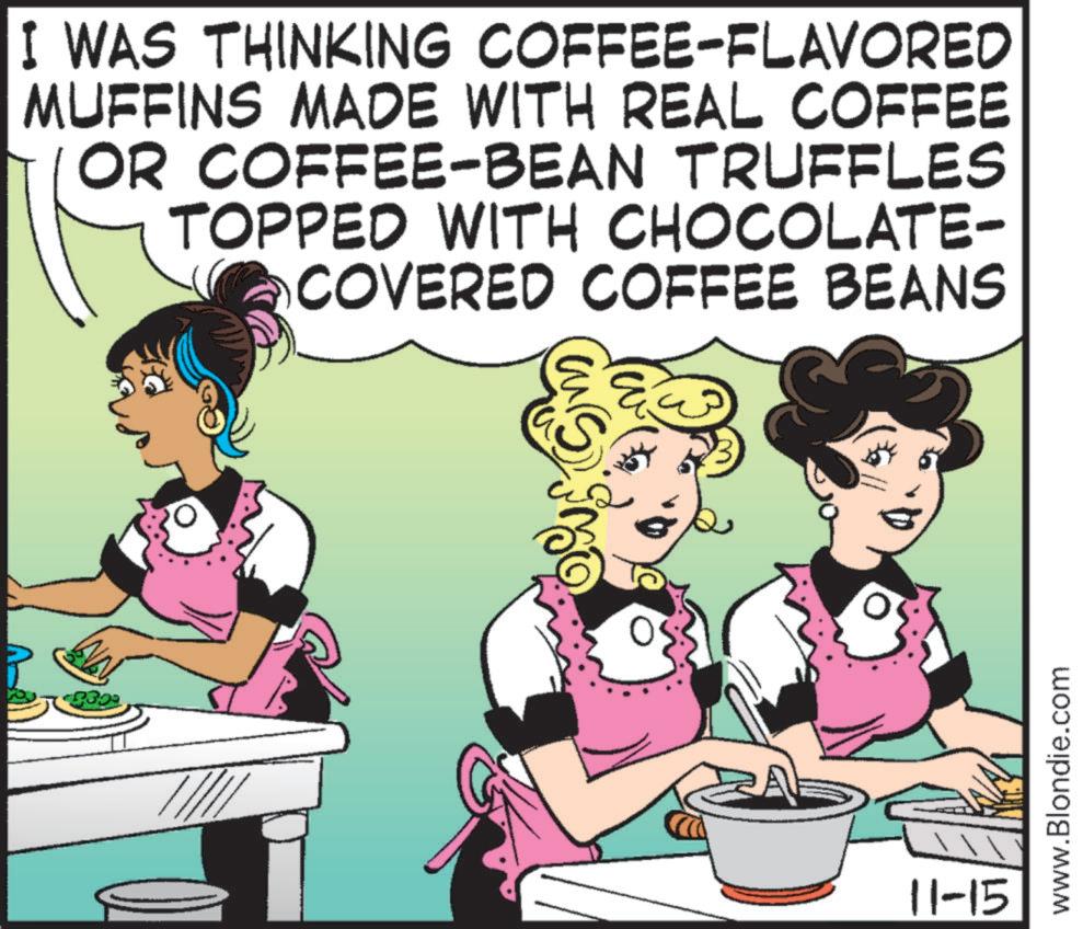 Illustration OCR: ?? ZA 11-15 I WAS THINKING COFFEE-FLAVORED MUFFINS MADE WITH REAL COFFEE OR COFFEE-BEAN TRUFFLES TOPPED WITH CHOCOLATE- COVERED COFFEE BEANS Sim www.Blondie.com ?? ZA 11-15 I WAS THINKING COFFEE - FLAVORED MUFFINS MADE WITH REAL COFFEE OR COFFEE - BEAN TRUFFLES TOPPED WITH CHOCOLATE- COVERED COFFEE BEANS Sim www.Blondie.com