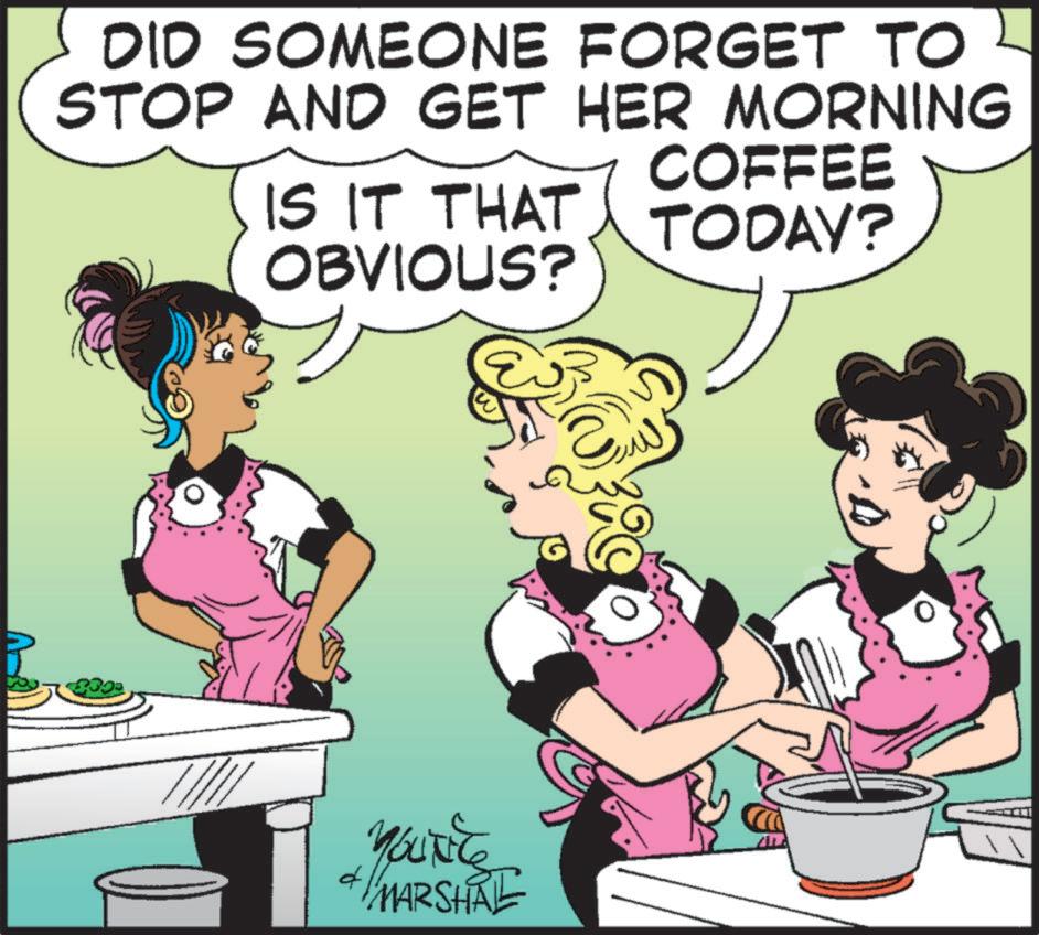Illustration OCR: DID SOMEONE FORGET TO STOP AND GET HER MORNING COFFEE IS IT THAT TODAY? OBVIOUS? MARSHAL DID SOMEONE FORGET TO STOP AND GET HER MORNING COFFEE IS IT THAT TODAY ? OBVIOUS ? MARSHAL
