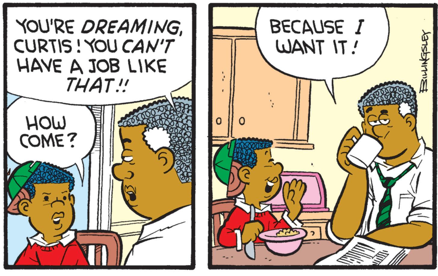 Happy OCR: YOU'RE DREAMINGCURTIS! YOU CAN'T HAVE A JOB LIKE THAT!! BECAUSE I WANT IT! HOW COME? 0500 0 1375541711 YOU'RE DREAMINGCURTIS ! YOU CAN'T HAVE A JOB LIKE THAT !! BECAUSE I WANT IT ! HOW COME ? 0500 0 1375541711