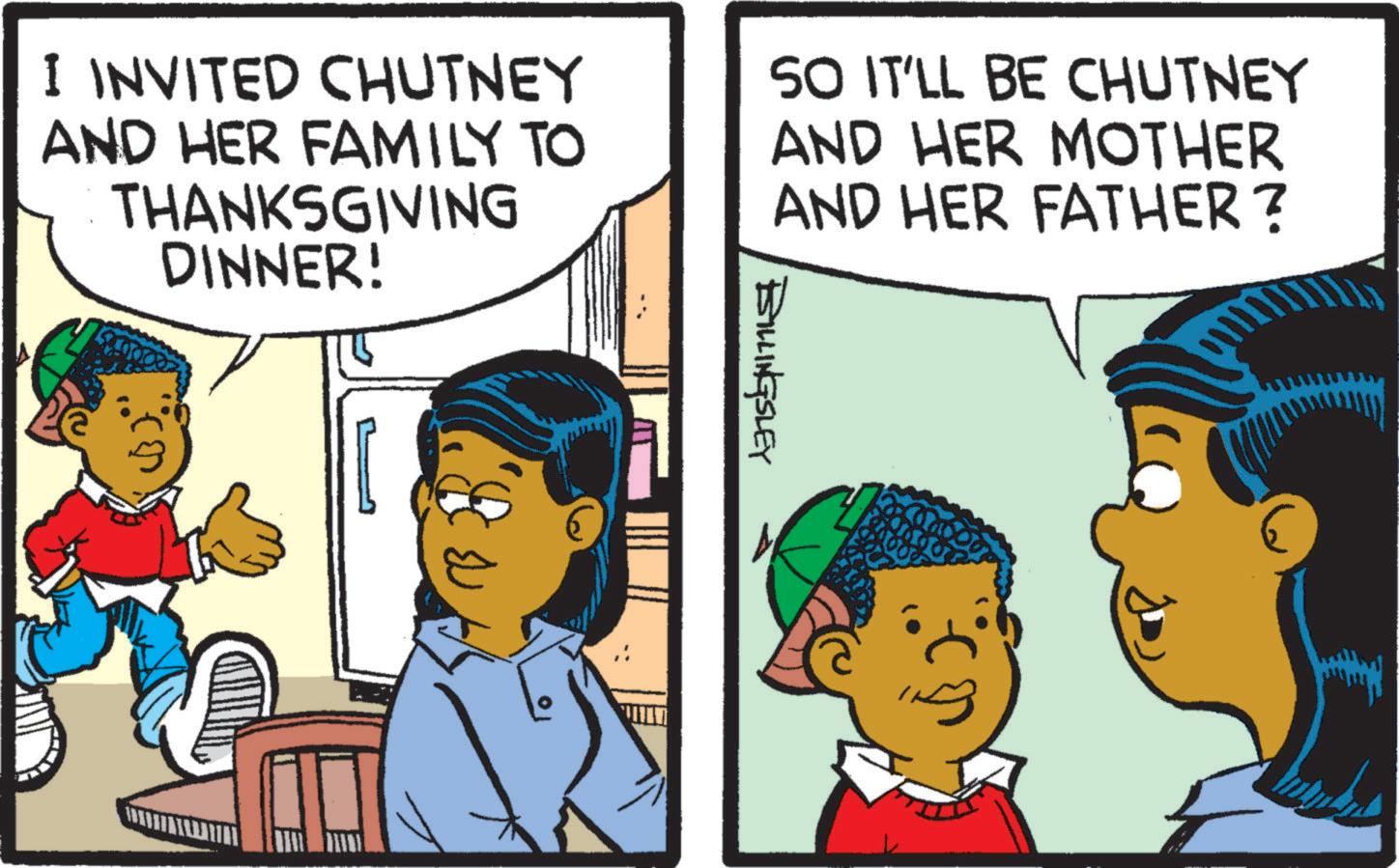 Parallel OCR: I INVITED CHUTNEY AND HER FAMILY TO THANKSGIVING DINNER! SO IT'LL BE CHUTNEY AND HER MOTHER AND HER FATHER? BILLINGSLEY I INVITED CHUTNEY AND HER FAMILY TO THANKSGIVING DINNER ! SO IT'LL BE CHUTNEY AND HER MOTHER AND HER FATHER ? BILLINGSLEY