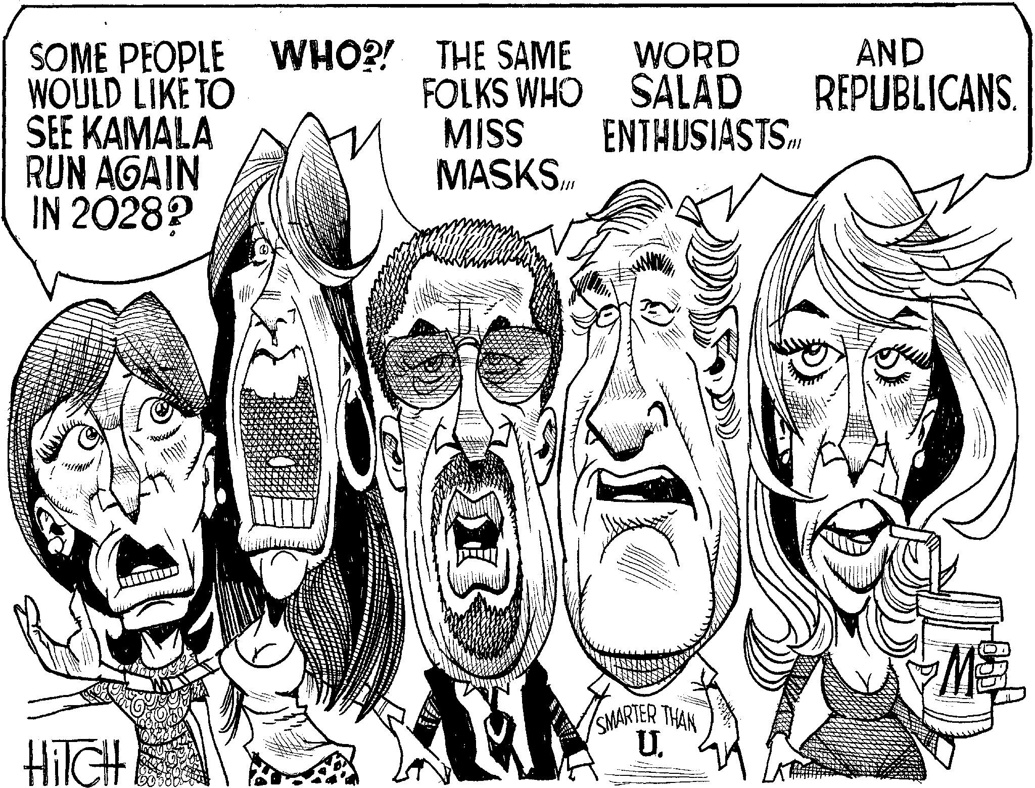 Organism OCR: SOME PEOPLE WOULD LIKE TO WHO?! THE SAME SEE KAMALA RUN AGAIN WORD AND MISS ENTHUSIASTS.I MASKS.ILL FOLKS WHO SALAD REPUBLICANS. IN 2028? M& SMARTER THAN U. HITCH SOME PEOPLE WOULD LIKE TO WHO ?! THE SAME SEE KAMALA RUN AGAIN WORD AND MISS ENTHUSIASTS.I MASKS.ILL FOLKS WHO SALAD REPUBLICANS . IN 2028 ? M & SMARTER THAN U. HITCH