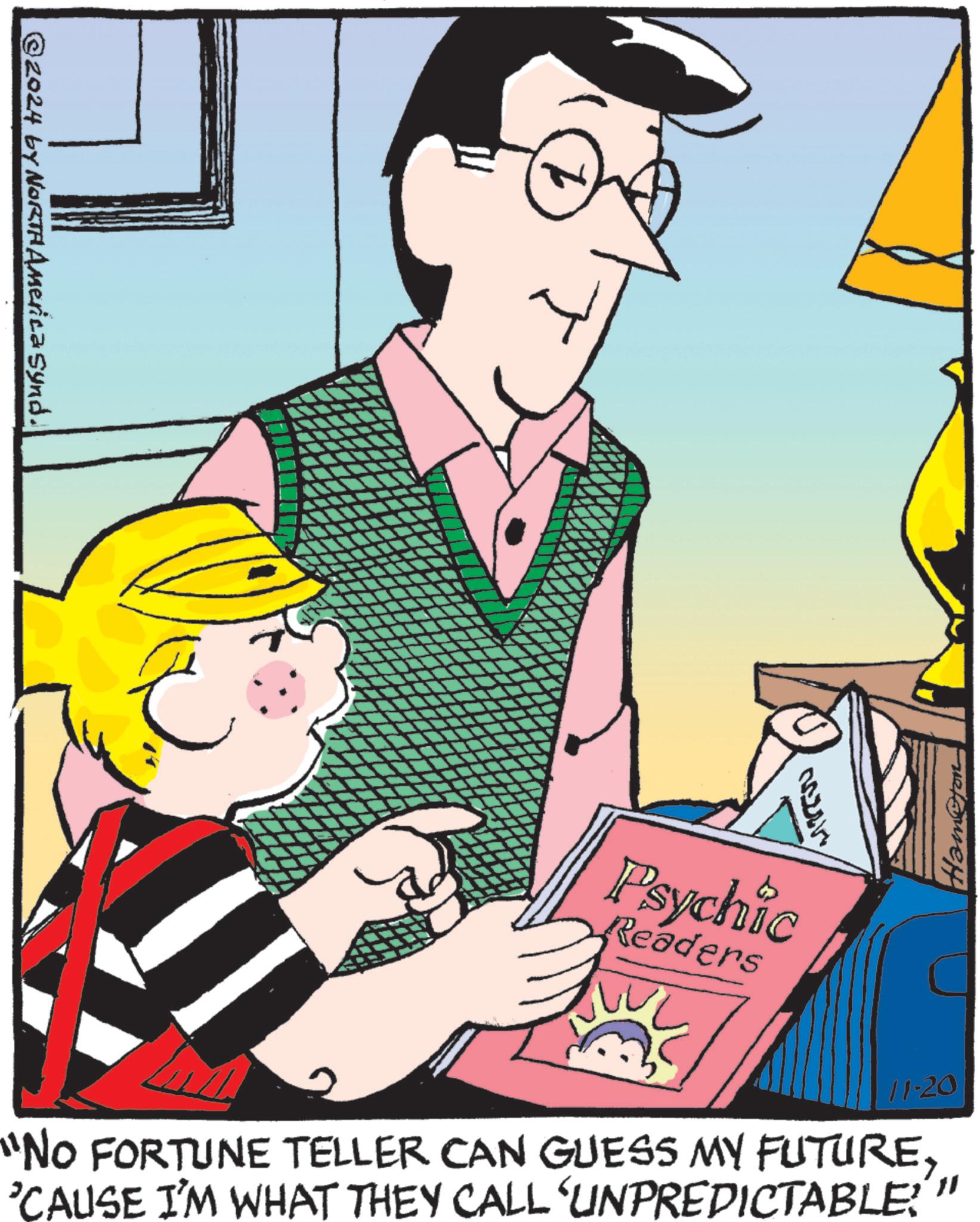 Fiction OCR: ©2024 by NORTH America Synd. N ?? Psychic Readers Ham@ton 11-20 "NO FORTUNE TELLER CAN GUESS MY FUTURE'CAUSE I'M WHAT THEY CALL ‘UNPREDICTABLE 11 © 2024 by NORTH America Synd . N ?? Psychic Readers Ham @ ton 11-20 " NO FORTUNE TELLER CAN GUESS MY FUTURE' CAUSE I'M WHAT THEY CALL ‘ UNPREDICTABLE 11