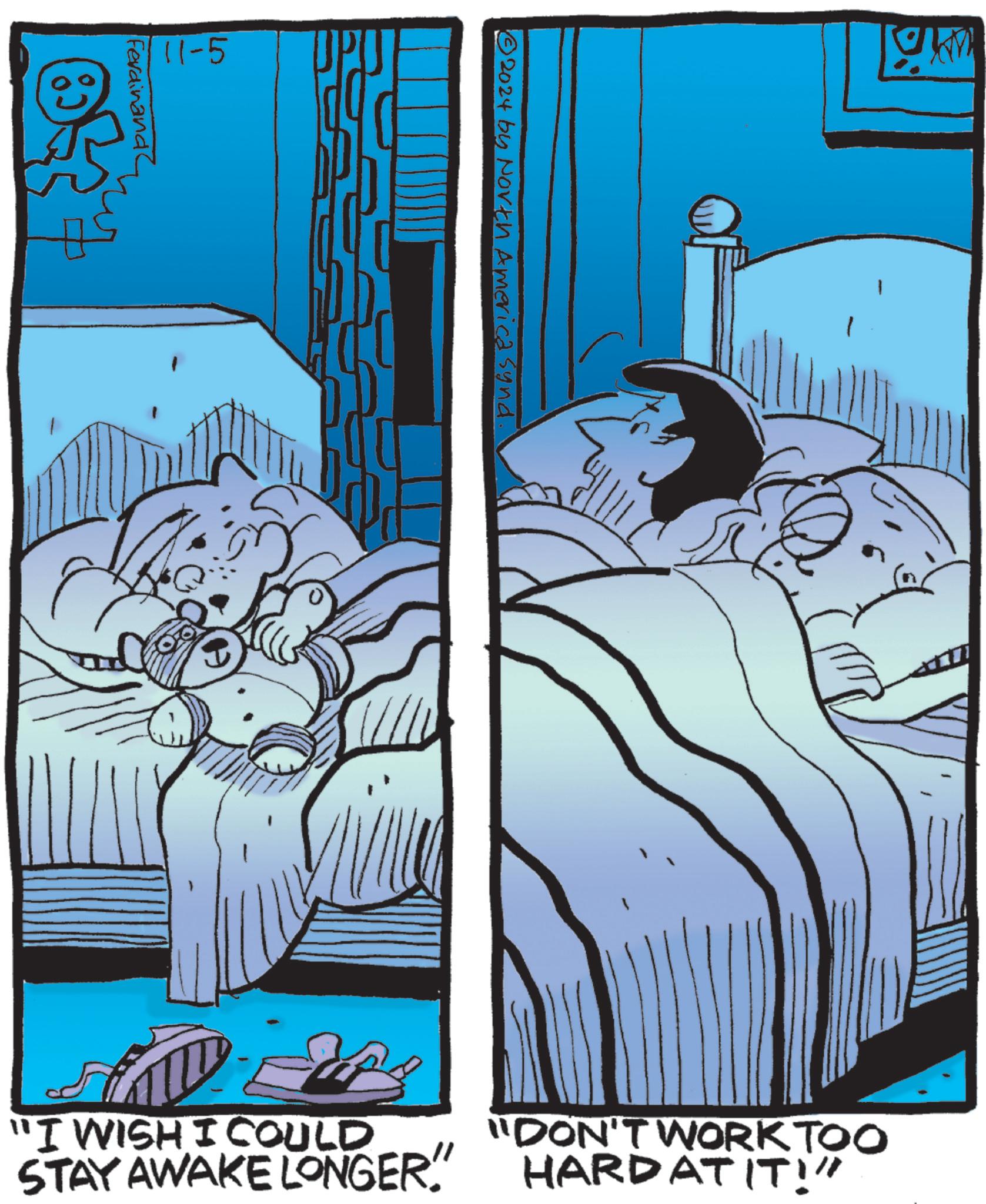 Visual arts OCR: 11-5 Ferdinand 2024 by North America Synd 1 "1 "DON'T WORK TOO HARDAT IT!" "I WISH I COULD STAY AWAKE LONGER 11-5 Ferdinand 2024 by North America Synd 1 " 1 " DON'T WORK TOO HARDAT IT ! " " I WISH I COULD STAY AWAKE LONGER