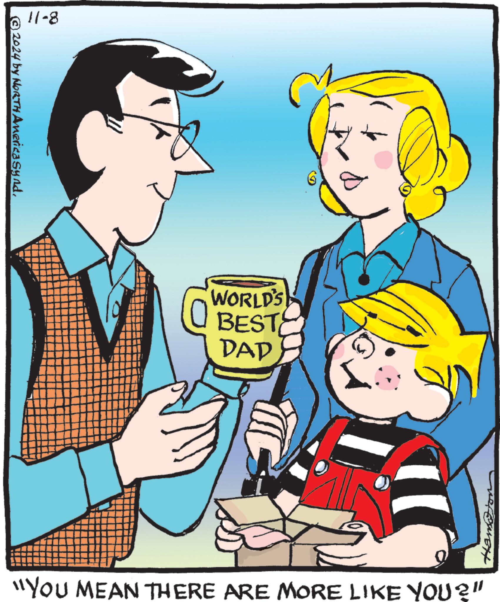 Interaction OCR: ©2024 by NORTH America Synd. 11-8 WORLD'S BEST DAD "YOU MEAN THERE ARE MORE LIKE YOU?" Hamtion © 2024 by NORTH America Synd . 11-8 WORLD'S BEST DAD " YOU MEAN THERE ARE MORE LIKE YOU ? " Hamtion