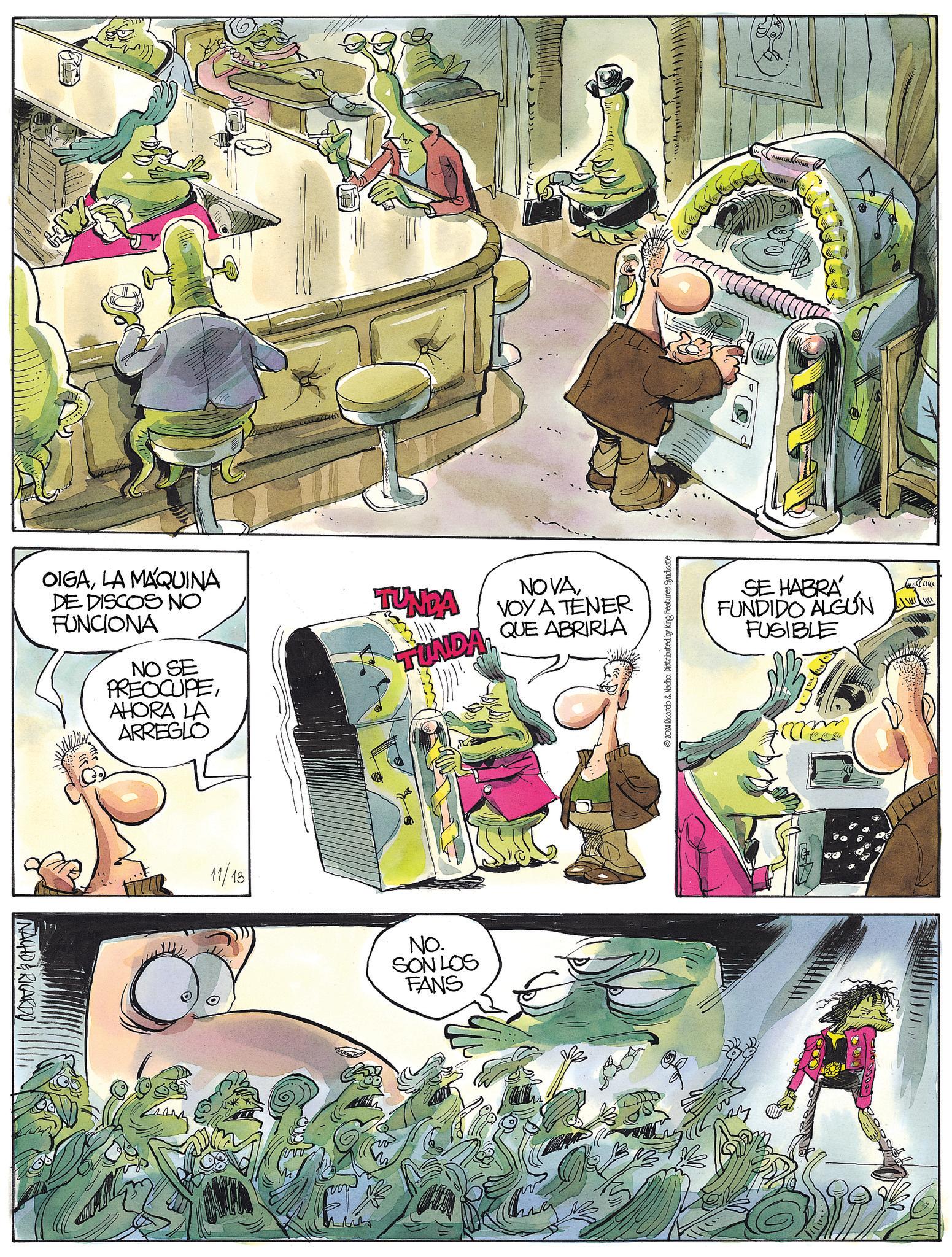 Comics OCR: NACHD & RICARDO OIGALA MAQUINA DE DISCOS NO FUNCIONA NO SE PREOCUPE AHORA LA ARREGLO 11/18 TUNDA TUNDA NOVAVOY A TENER QUE ABRIRLA NO. SON LOS FANS 2024 Ricardo & Nacho. Distributed by King Features Syndicate vv SE HABRÁ FUNDIDO ALGUN FUSIBLE NACHD & RICARDO OIGALA MAQUINA DE DISCOS NO FUNCIONA NO SE PREOCUPE AHORA LA ARREGLO 11/18 TUNDA TUNDA NOVAVOY A TENER QUE ABRIRLA NO . SON LOS FANS 2024 Ricardo & Nacho . Distributed by King Features Syndicate vv SE HABRÁ FUNDIDO ALGUN FUSIBLE
