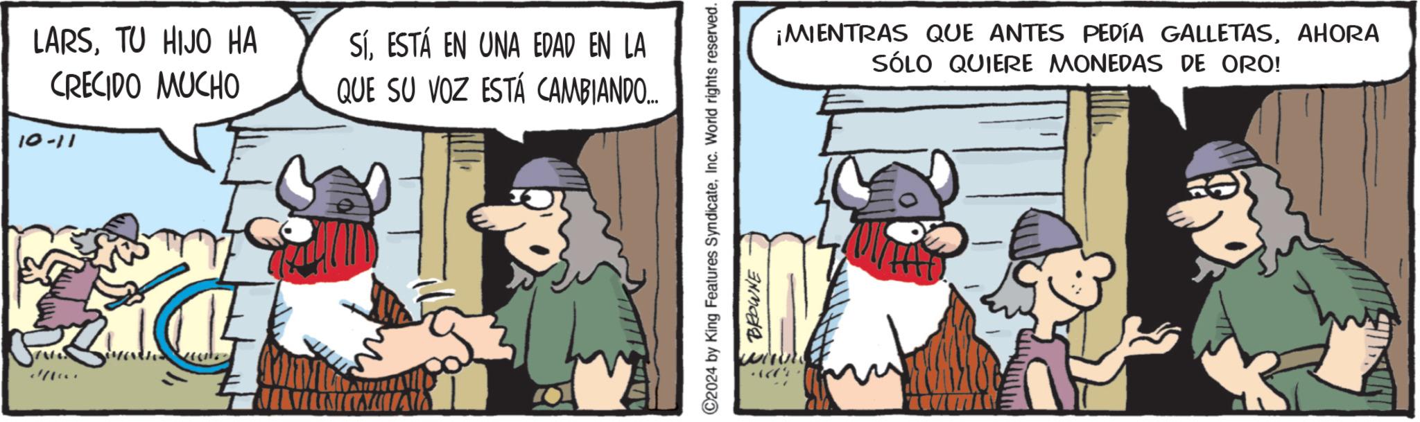 Pleased OCR: LARSTU HIJO HA CRECIDO MUCHO 10-11 SÍESTÁ EN UNA EDAD EN LA QUE SU VOZ ESTÁ CAMBIANDO... C2024 by King Features SyndicateInc. World rights reserved. BROWNE ¡MIENTRAS QUE ANTES PEDÍA GALLETASAHORA SÓLO QUIERE MONEDAS DE ORO! mu LARSTU HIJO HA CRECIDO MUCHO 10-11 SÍESTÁ EN UNA EDAD EN LA QUE SU VOZ ESTÁ CAMBIANDO ... C2024 by King Features SyndicateInc. World rights reserved . BROWNE ¡ MIENTRAS QUE ANTES PEDÍA GALLETASAHORA SÓLO QUIERE MONEDAS DE ORO ! mu