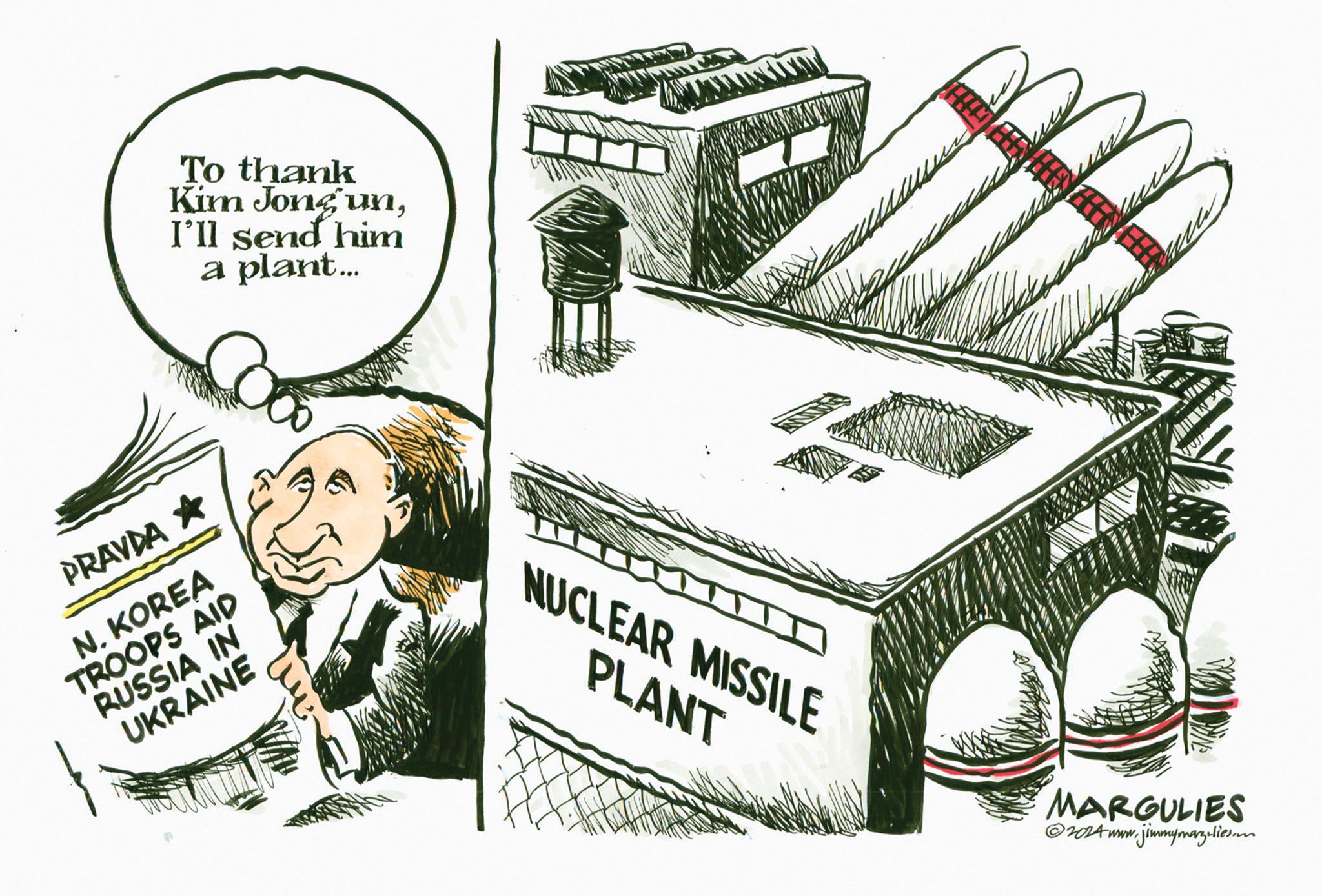 Art OCR: To thank Kim Jong ung I'll send him a plant... PRAVDA ? N. KOREA TROOPS AID RUSSIA IN UKRAINE ?? NUCLEAR MISSILE PLANT MARGULIES ©2024www.jimmymarguliesion To thank Kim Jong ung I'll send him a plant ... PRAVDA ? N. KOREA TROOPS AID RUSSIA IN UKRAINE ?? NUCLEAR MISSILE PLANT MARGULIES © 2024www.jimmymarguliesion
