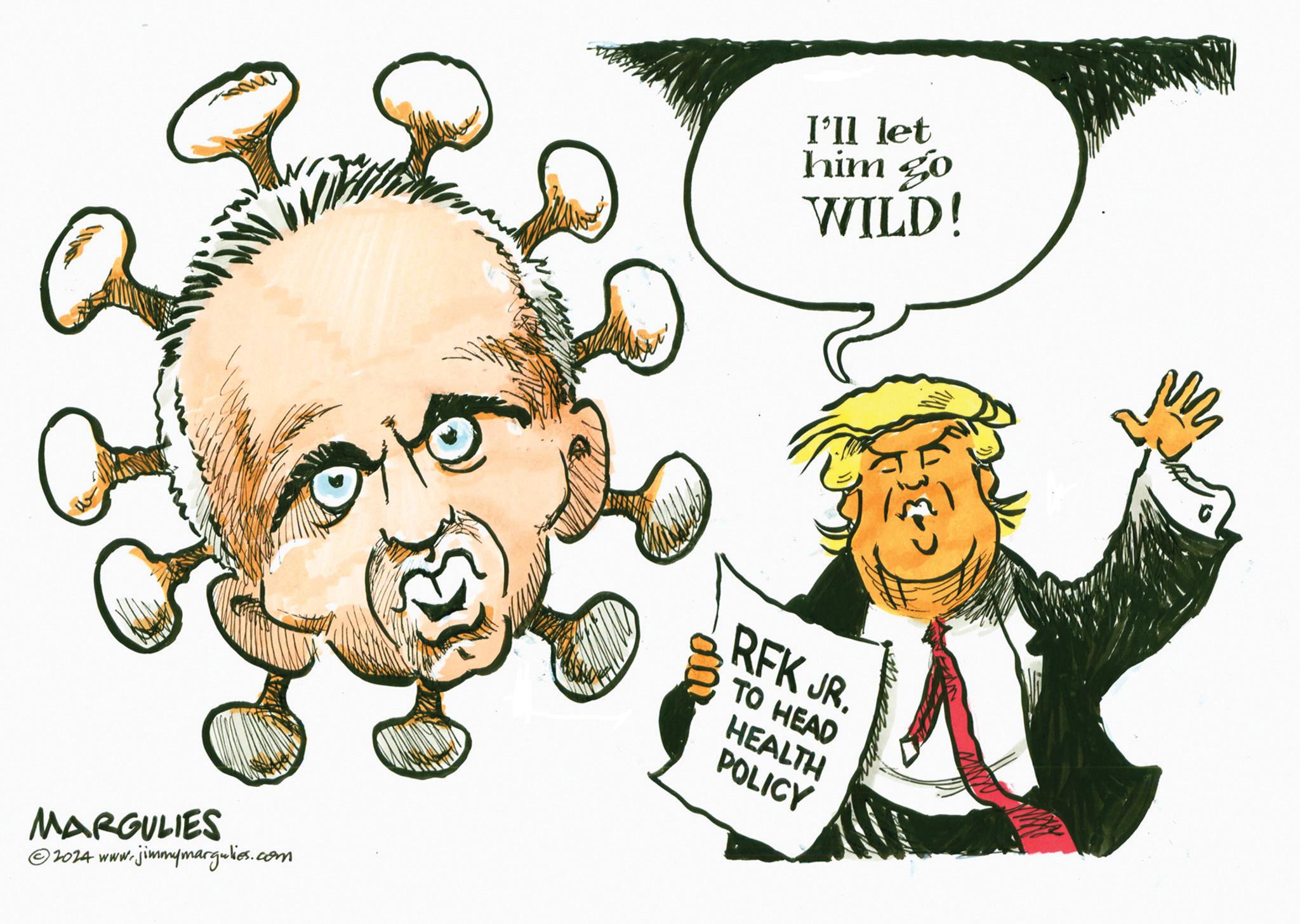 Mammal OCR: MARGULIES ©2024 www.jimmymargulies.com I'll let him go WILD! RFK JR. TO HEAD HEALTH POLICY MARGULIES © 2024 www.jimmymargulies.com I'll let him go WILD ! RFK JR . TO HEAD HEALTH POLICY