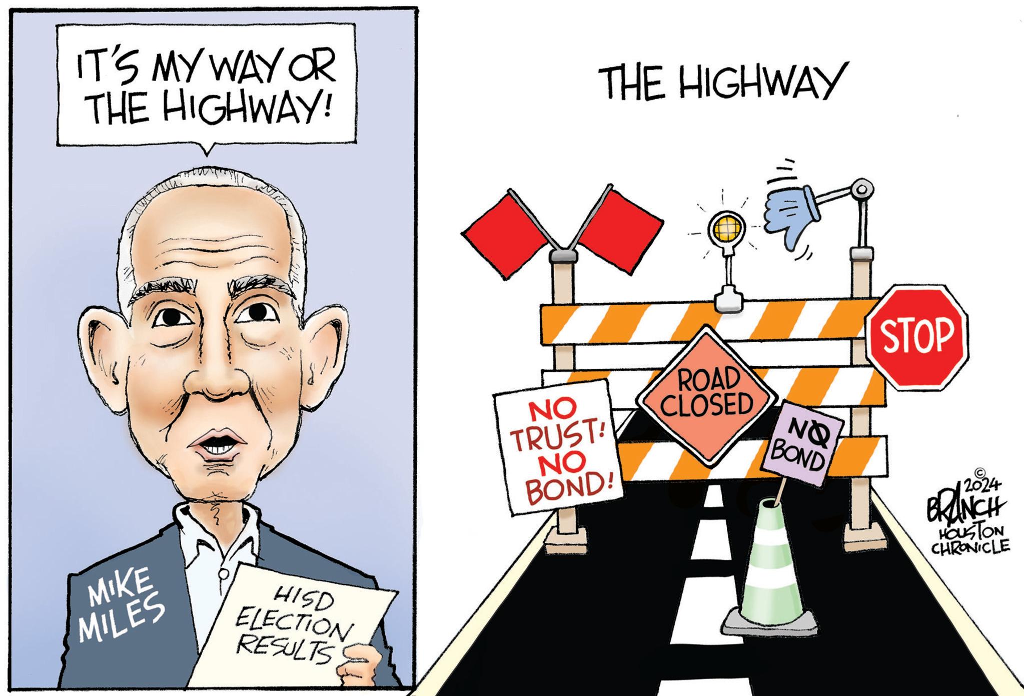Conversation OCR: IT'S MY WAY OR THE HIGHWAY! THE HIGHWAY MIKE MILES HISD ELECTION RESULTS NO TRUST! ROAD CLOSED NQ NO BOND BOND! STOP 2024 BRANCH HOUSTON CHRONICLE IT'S MY WAY OR THE HIGHWAY ! THE HIGHWAY MIKE MILES HISD ELECTION RESULTS NO TRUST ! ROAD CLOSED NQ NO BOND BOND ! STOP 2024 BRANCH HOUSTON CHRONICLE