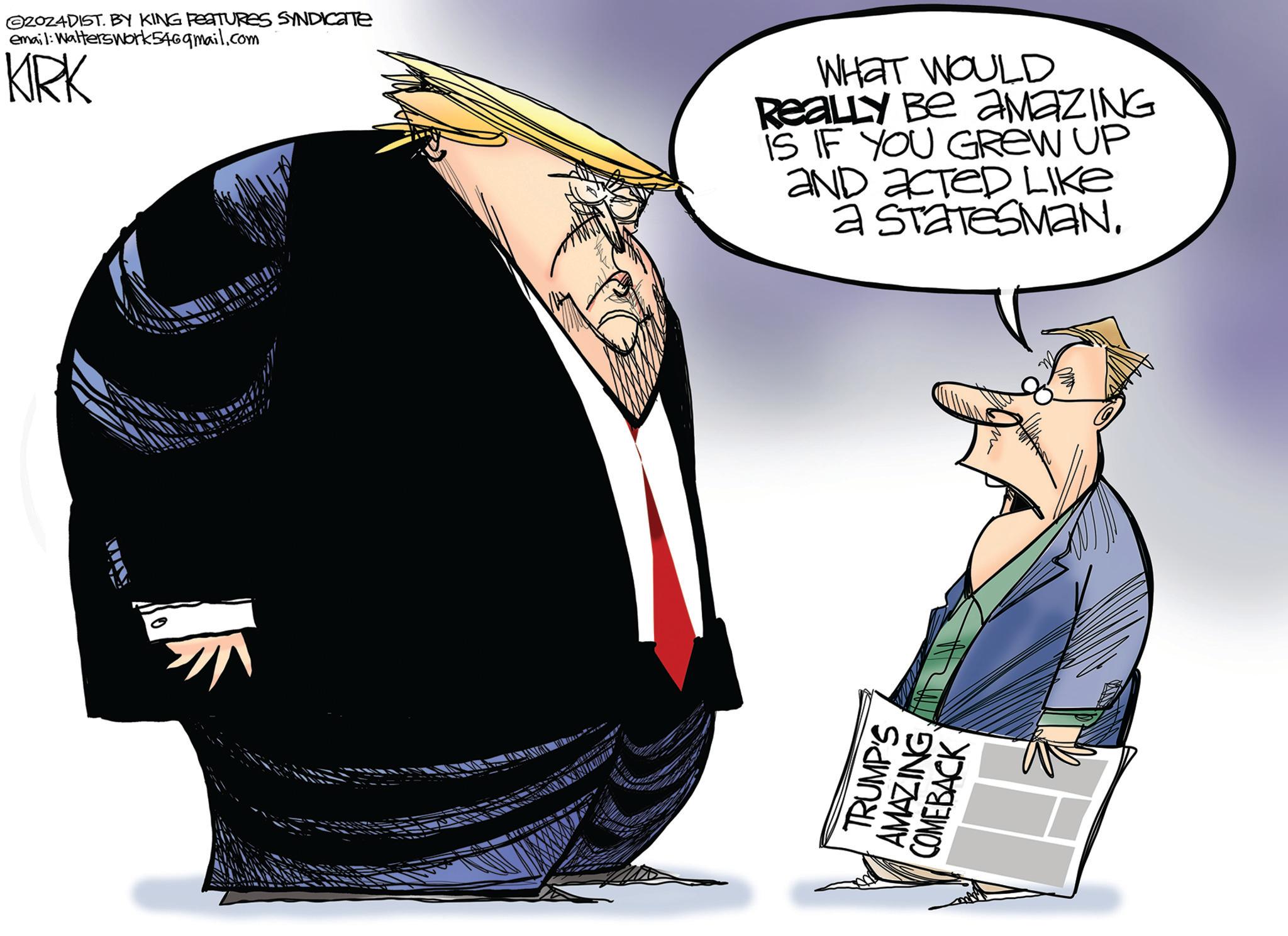 Jewellery OCR: G2024DIST. BY KING FEATURES SYNDICATE email: Walterswork546gmail.com KIRK TRUMP'S AMAZING COMEBACK WHAT WOULD ReaLLY BE AMAZING is IF YOU GREW UP AND ????? Like a STATESMAN. G2024DIST . BY KING FEATURES SYNDICATE email : Walterswork546gmail.com KIRK TRUMP'S AMAZING COMEBACK WHAT WOULD ReaLLY BE AMAZING is IF YOU GREW UP AND ????? Like a STATESMAN .