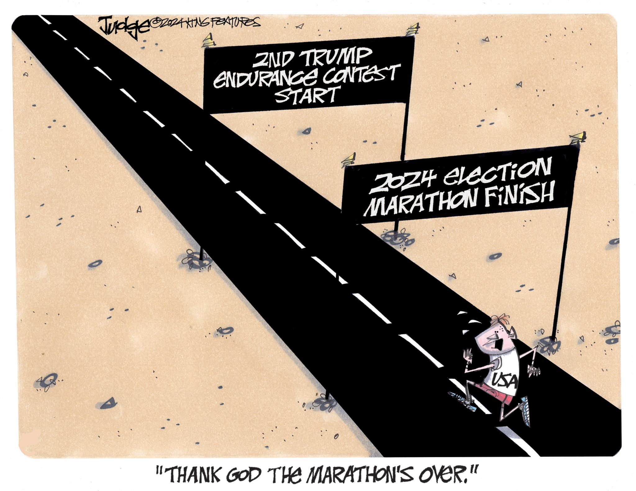 Art OCR: Judge &ZOZAKING FEATURES A A ZND TRUMP ENDURANCE CONTEST START 2024 elecTION MARATHON FINISH "THANK GOD THE MARATHON'S OVER." USA Judge & ZOZAKING FEATURES A A ZND TRUMP ENDURANCE CONTEST START 2024 elecTION MARATHON FINISH " THANK GOD THE MARATHON'S OVER . " USA