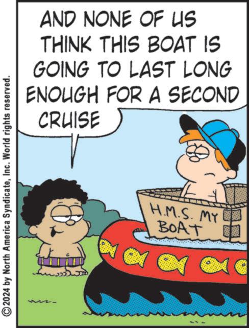 Pleased OCR: AND NONE OF US THINK THIS BOAT IS GOING TO LAST LONG ENOUGH FOR A SECOND CRUISE ©2024 by North America SyndicateInc. World rights reserved. H.M.S. MY BOAT AND NONE OF US THINK THIS BOAT IS GOING TO LAST LONG ENOUGH FOR A SECOND CRUISE © 2024 by North America SyndicateInc. World rights reserved . H.M.S. MY BOAT