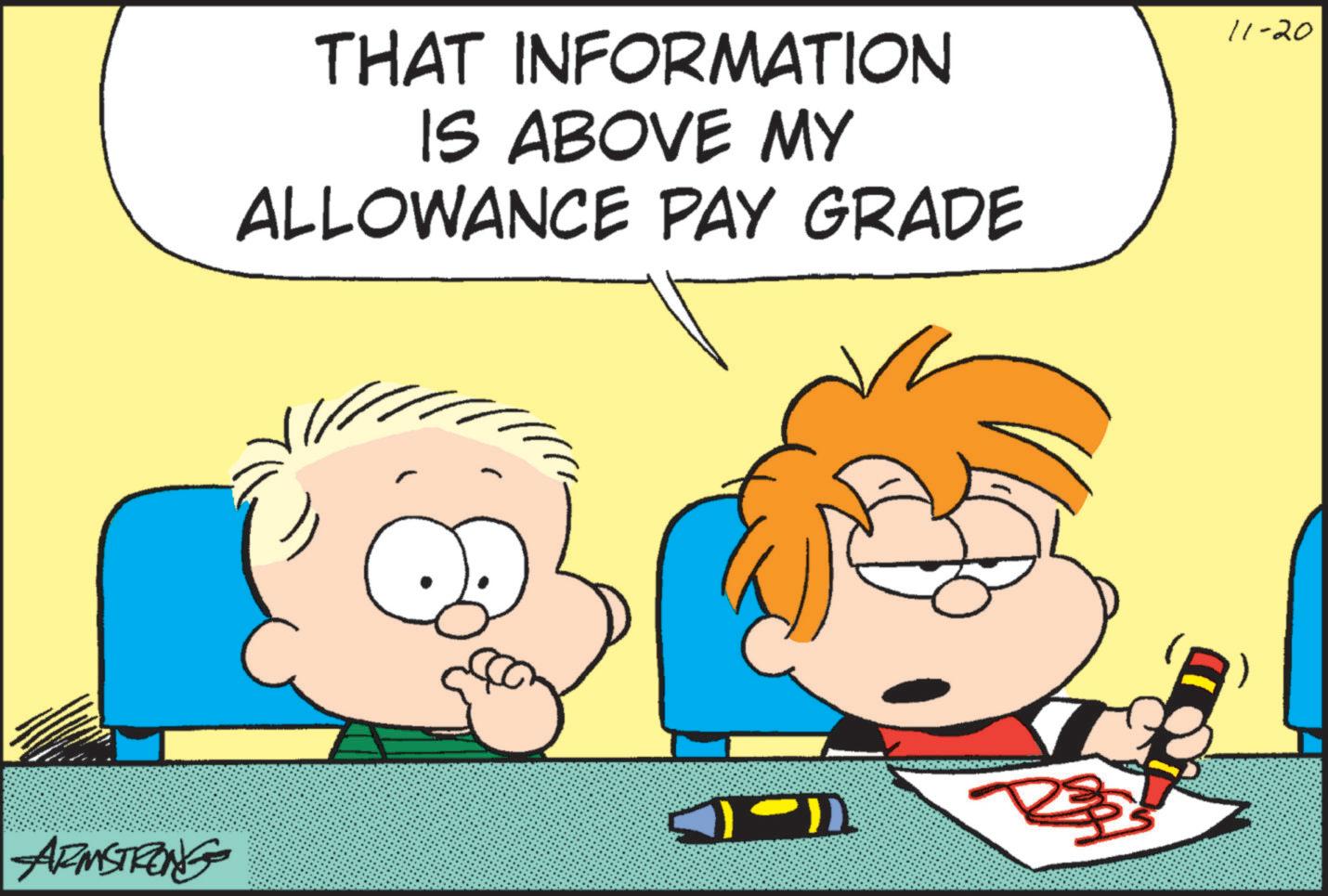 Rectangle OCR: THAT INFORMATION IS ABOVE MY ALLOWANCE PAY GRADE = - ARMSTRONG 11-20 THAT INFORMATION IS ABOVE MY ALLOWANCE PAY GRADE = - ARMSTRONG 11-20