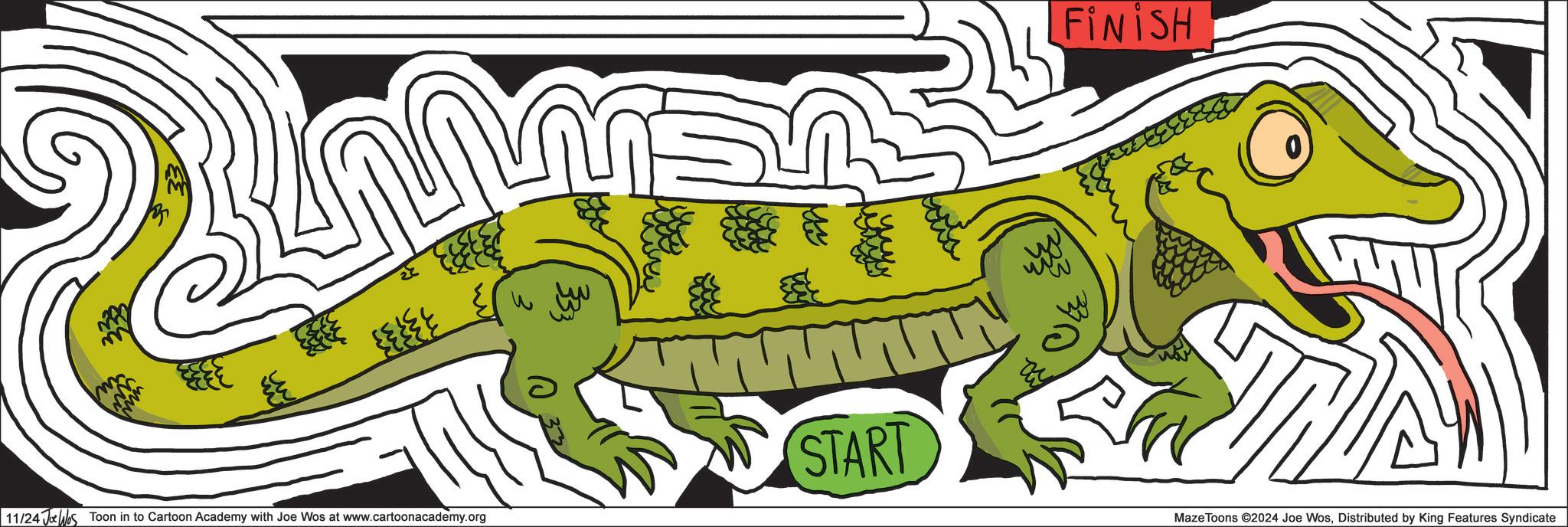 Terrestrial animal OCR: ?? START 11/24 Jo Was Toon in to Cartoon Academy with Joe Wos at www.cartoonacademy.org FINISH 33 MazeToons ©2024 Joe WosDistributed by King Features Syndicate ?? START 11/24 Jo Was Toon in to Cartoon Academy with Joe Wos at www.cartoonacademy.org FINISH 33 MazeToons © 2024 Joe WosDistributed by King Features Syndicate