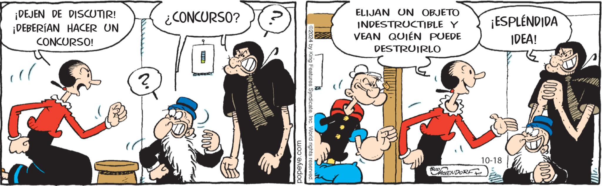 Art OCR: ¡DEJEN DE DISCUTIR! ¡DEBERÍAN HACER UN CONCURSO! ? CONCURSO? ? popeye.com ©2024 by King Features SyndicateInc. World rights reserved. ELIJAN UN OBJETO INDESTRUCTIBLE Y VEAN QUIÉN PUEDE DESTRUIRLO ¡ESPLENDIDA IDEA! 10-18 BUD AGENDORF ¡ DEJEN DE DISCUTIR ! ¡ DEBERÍAN HACER UN CONCURSO ! ? CONCURSO ? ? popeye.com © 2024 by King Features SyndicateInc. World rights reserved . ELIJAN UN OBJETO INDESTRUCTIBLE Y VEAN QUIÉN PUEDE DESTRUIRLO ¡ ESPLENDIDA IDEA ! 10-18 BUD AGENDORF