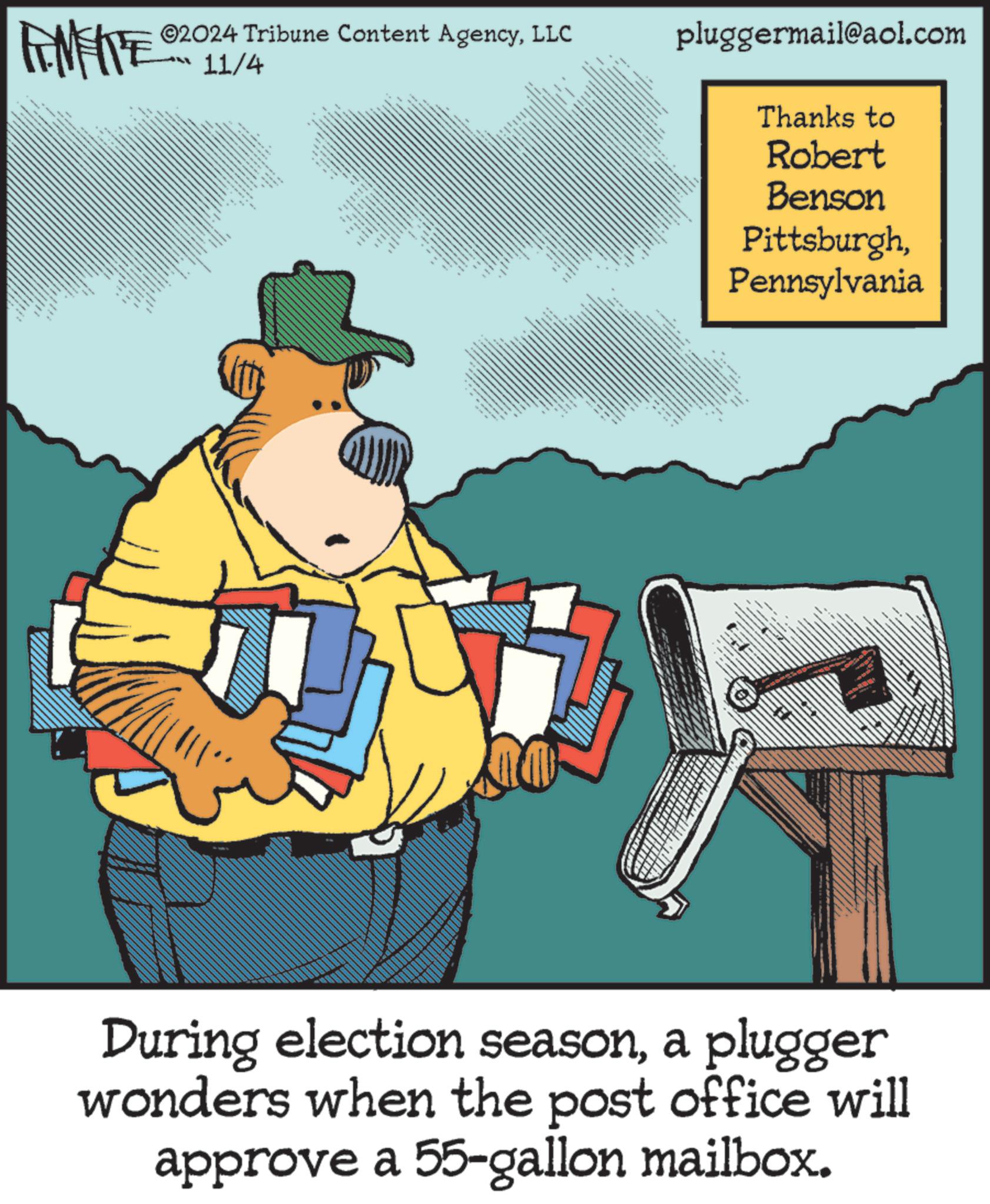 Drawing OCR: 2024 Tribune Content AgencyLLC pluggermail@aol.com 11/4 _ ** kkk www Thanks to Robert Benson PittsburghPennsylvania During election seasona plugger wonders when the post office will approve a 55-gallon mailbox. 2024 Tribune Content AgencyLLC pluggermail@aol.com 11/4 _ ** kkk www Thanks to Robert Benson PittsburghPennsylvania During election seasona plugger wonders when the post office will approve a 55 - gallon mailbox .