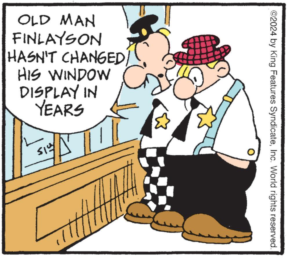 Illustration OCR: 2024 by King Features SyndicateInc. World rights reserved. OLD MAN FINLAYSON HASN'T CHANGED HIS WINDOW DISPLAY IN YEARS 515 2024 by King Features SyndicateInc. World rights reserved . OLD MAN FINLAYSON HASN'T CHANGED HIS WINDOW DISPLAY IN YEARS 515