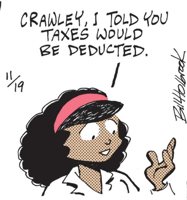 Drawing OCR: 1/19 CRAWLEYI TOLD YOU TAXES WOULD BE DEDUCTED. BillHolbrook 1/19 CRAWLEYI TOLD YOU TAXES WOULD BE DEDUCTED . BillHolbrook