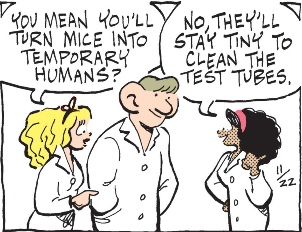 Font OCR: YOU MEAN YOU'LL TURN MICE INTO TEMPORARY HUMANS? NOTHEY'LL STAY TINY TO CLEAN THE TEST TUBES. 0 ZZ YOU MEAN YOU'LL TURN MICE INTO TEMPORARY HUMANS ? NOTHEY'LL STAY TINY TO CLEAN THE TEST TUBES . 0 ZZ