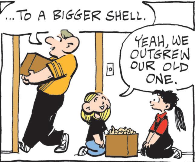 Art OCR: ... TO A BIGGER SHELL. D YEAHWE OUTGREW OUR OLD ONE. ... TO A BIGGER SHELL . D YEAHWE OUTGREW OUR OLD ONE .