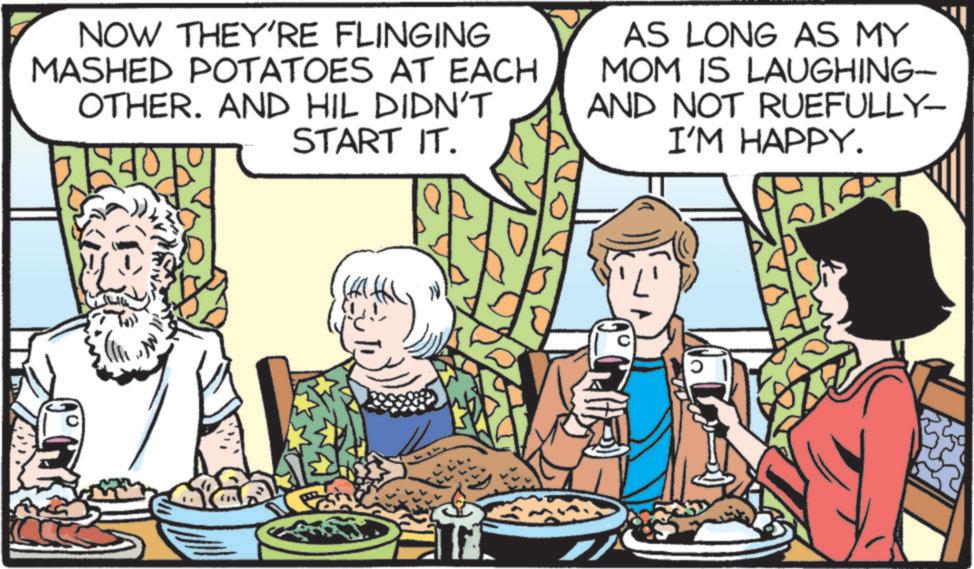 Rectangle OCR: NOW THEY'RE FLINGING MASHED POTATOES AT EACH OTHER. AND HIL DIDN'T START IT. 240 AS LONG AS MY MOM IS LAUGHING- AND NOT RUEFULLY- I'M HAPPY. NOW THEY'RE FLINGING MASHED POTATOES AT EACH OTHER . AND HIL DIDN'T START IT . 240 AS LONG AS MY MOM IS LAUGHING- AND NOT RUEFULLY- I'M HAPPY .