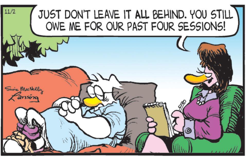 Fictional character OCR: 11/2 JUST DON'T LEAVE IT ALL BEHIND. YOU STILL OWE ME FOR OUR PAST FOUR SESSIONS! Susie MacNelly Lansing //? ? ? ? ? 11/2 JUST DON'T LEAVE IT ALL BEHIND . YOU STILL OWE ME FOR OUR PAST FOUR SESSIONS ! Susie MacNelly Lansing // ? ? ? ? ?